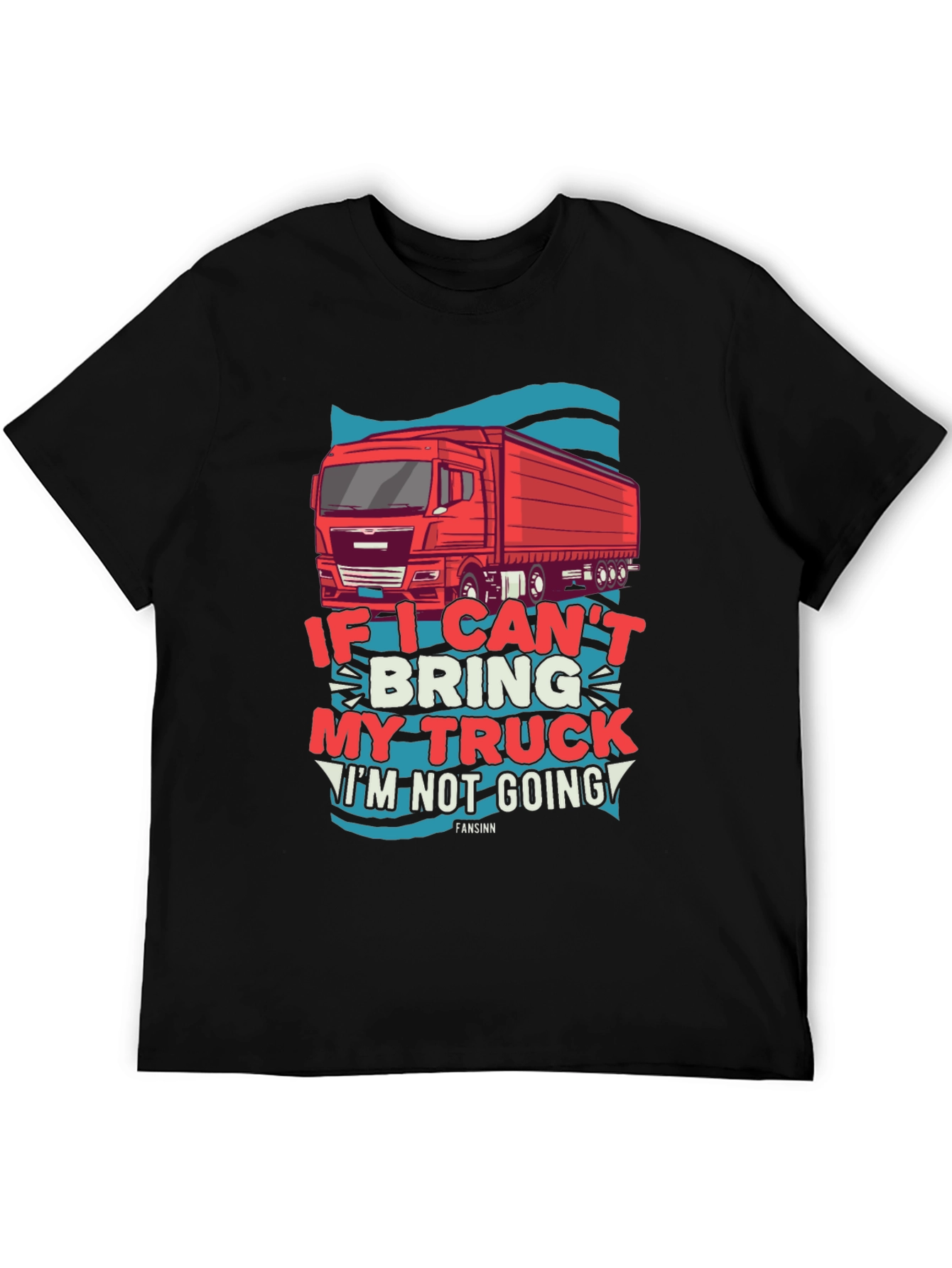 Trucker T-Shirt: If I Cant Bring My Truck