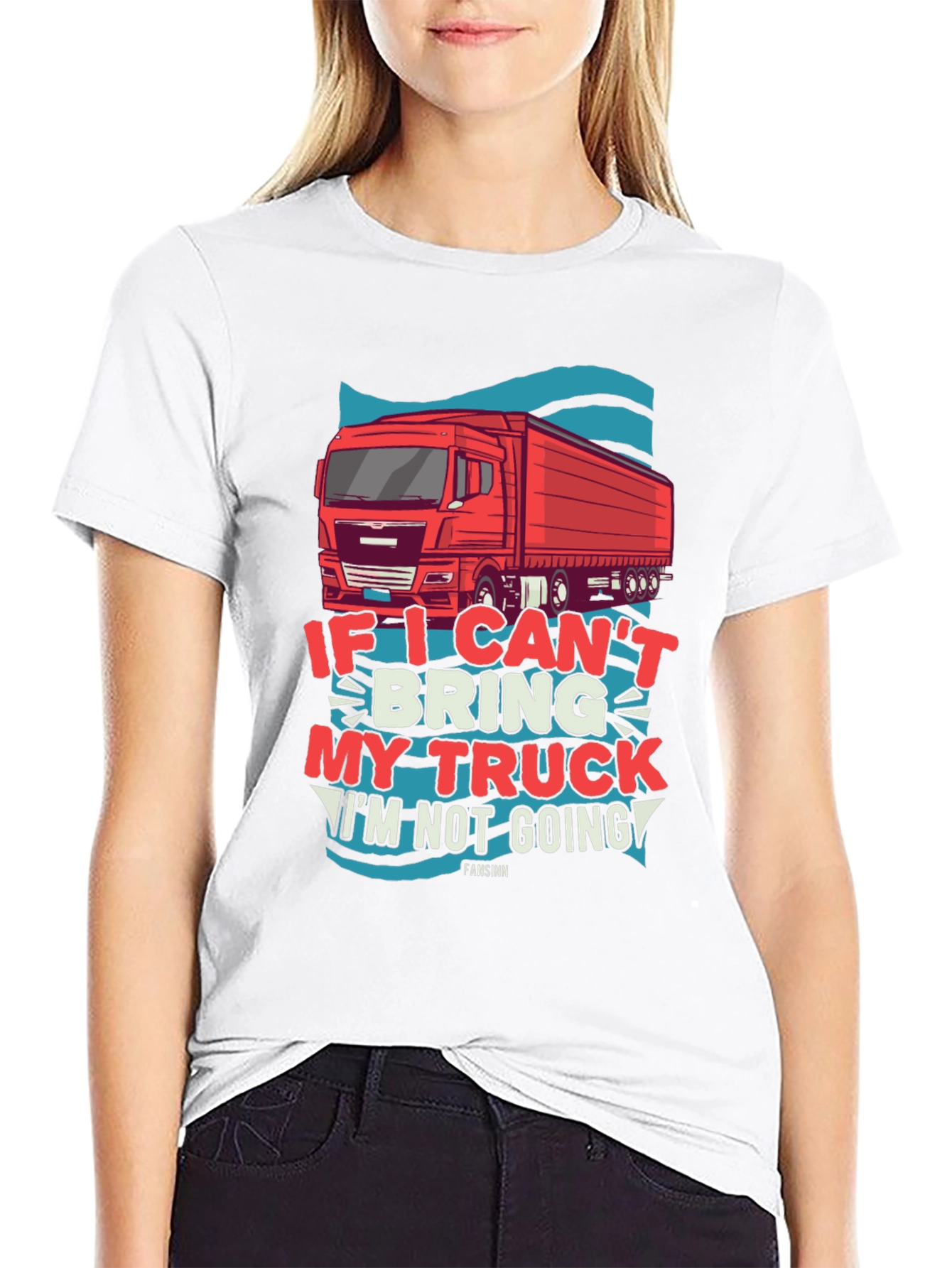 Trucker T-Shirt: If I Cant Bring My Truck