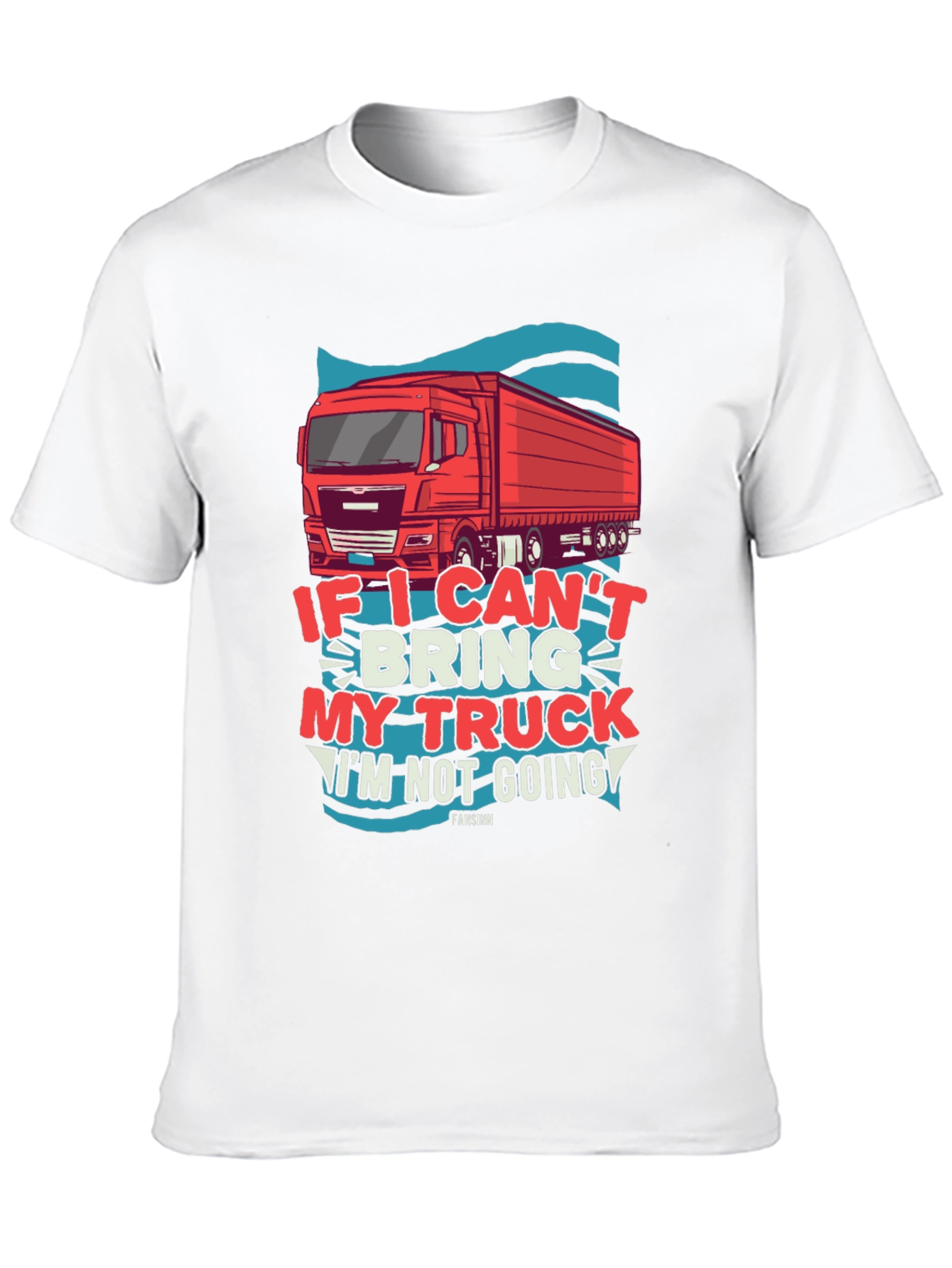 Trucker T-Shirt: If I Cant Bring My Truck