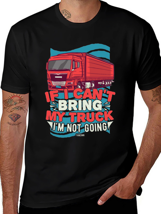Trucker T-Shirt: If I Cant Bring My Truck