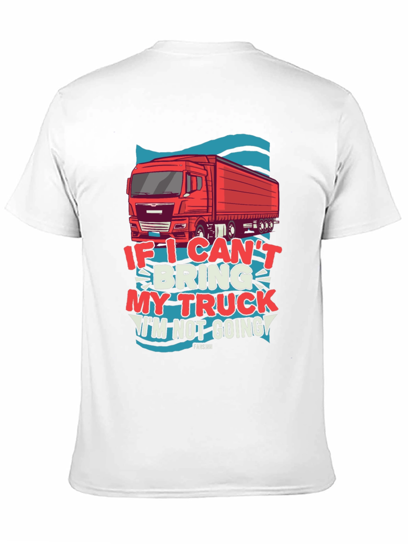 Trucker T-Shirt: If I Cant Bring My Truck
