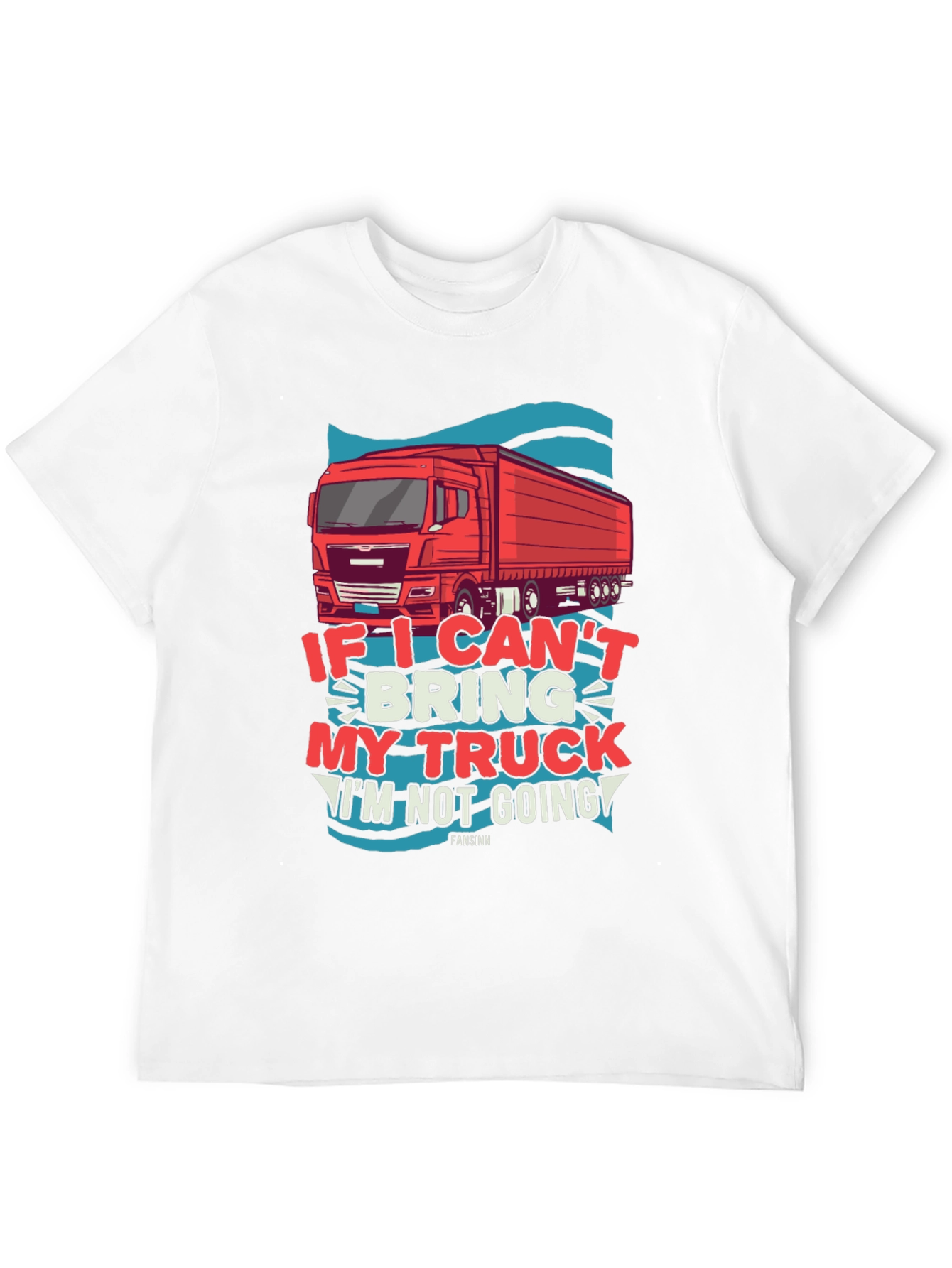 Trucker T-Shirt: If I Cant Bring My Truck