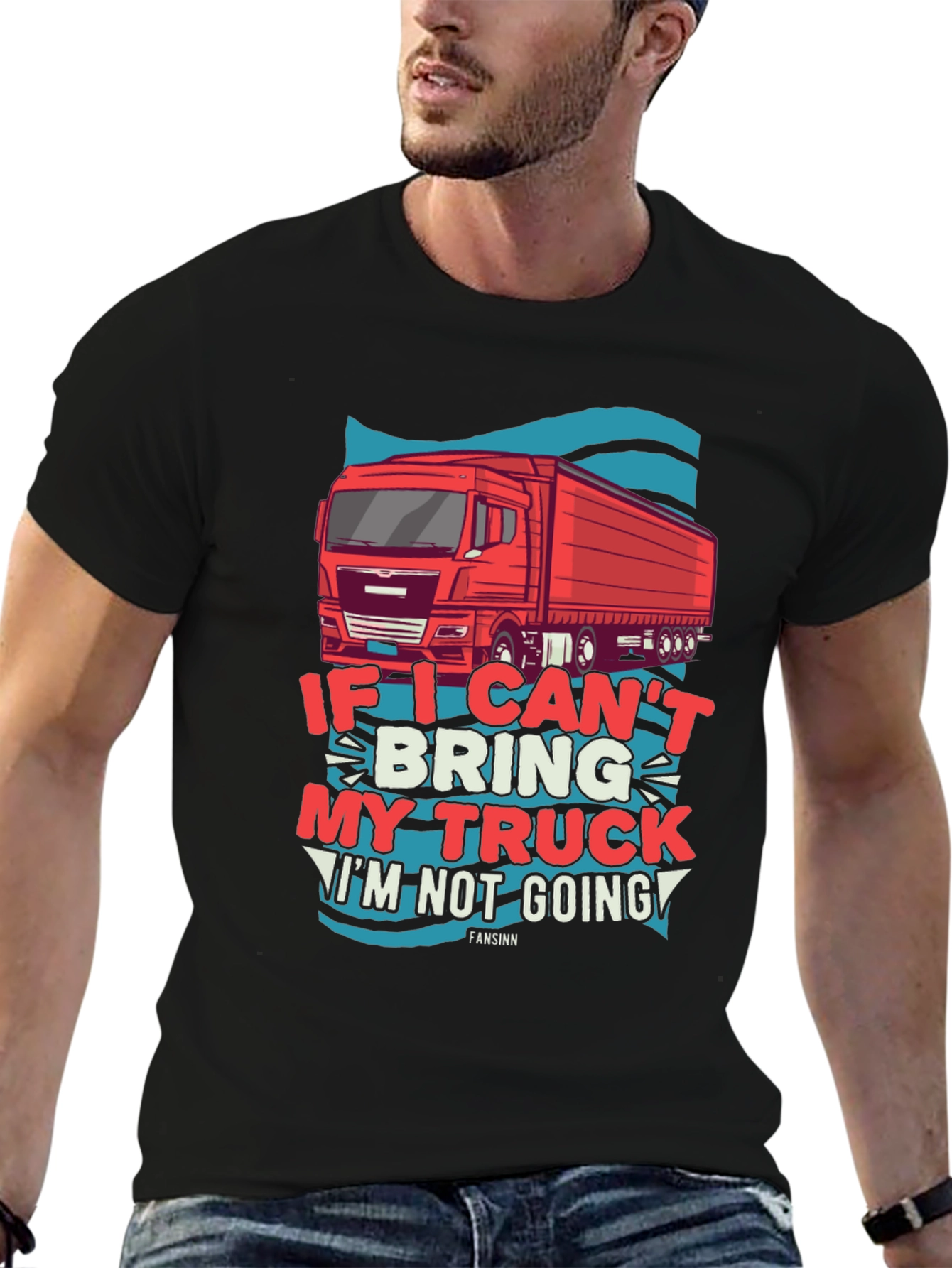 Trucker T-Shirt: If I Cant Bring My Truck