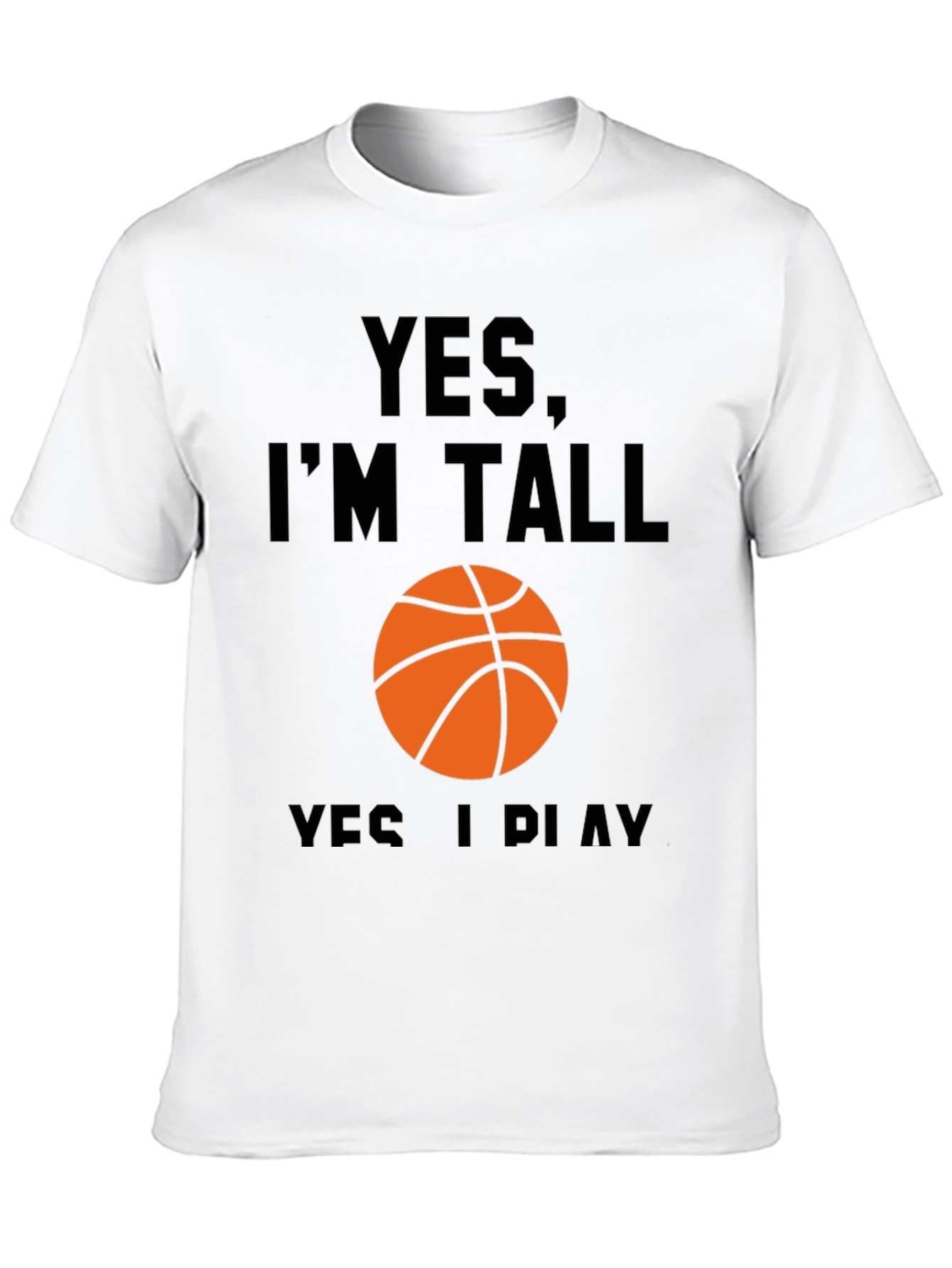 Yes Im Tall I Play Basketball Black T-Shirt