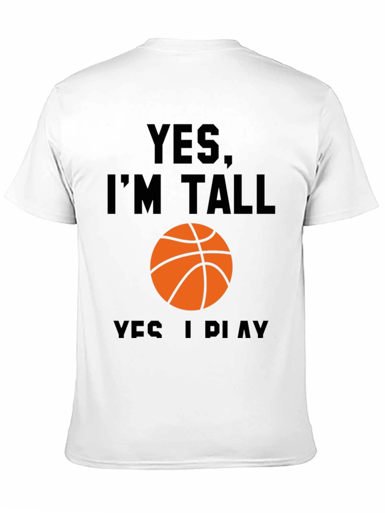 Yes Im Tall I Play Basketball Black T-Shirt