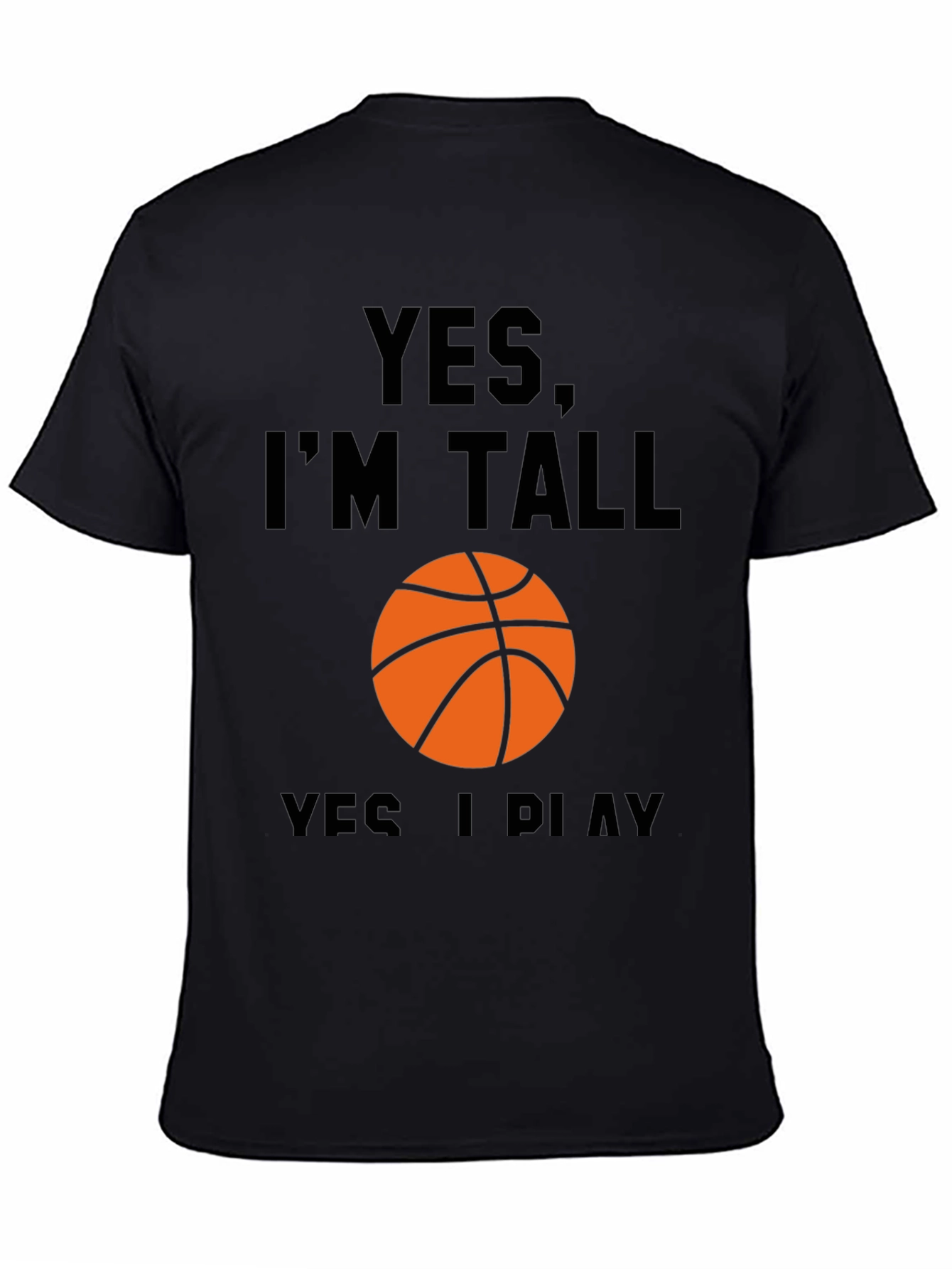 Yes Im Tall I Play Basketball Black T-Shirt