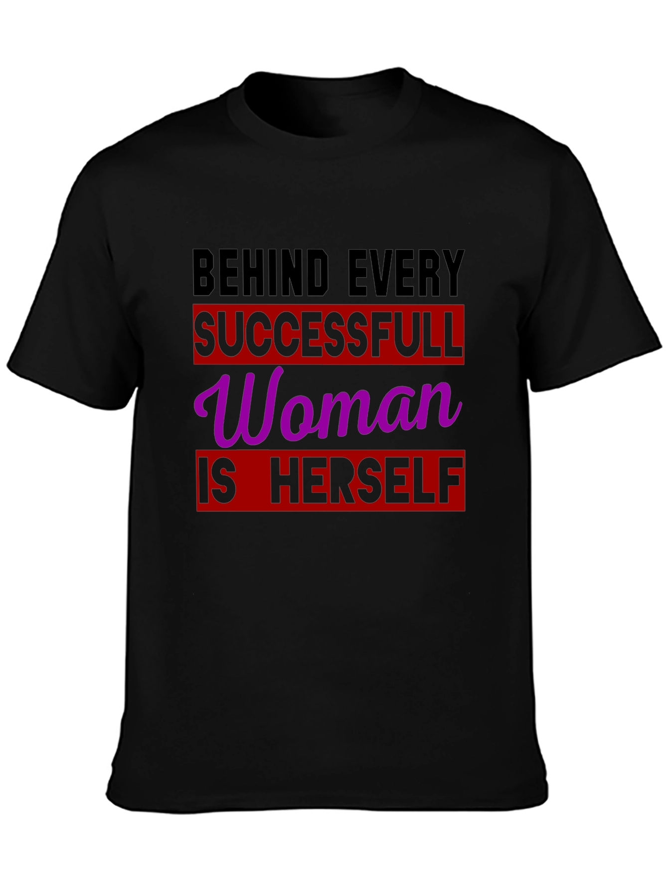 Empowering Womens T-Shirt: Behind Every Successful Woman