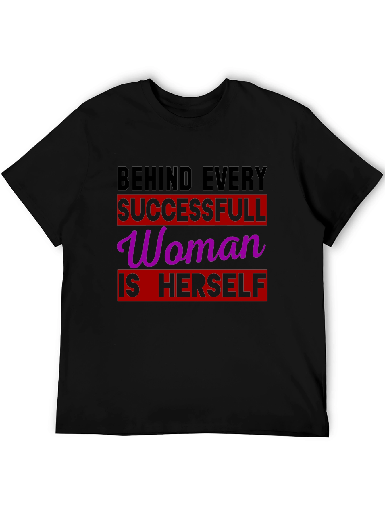 Empowering Womens T-Shirt: Behind Every Successful Woman
