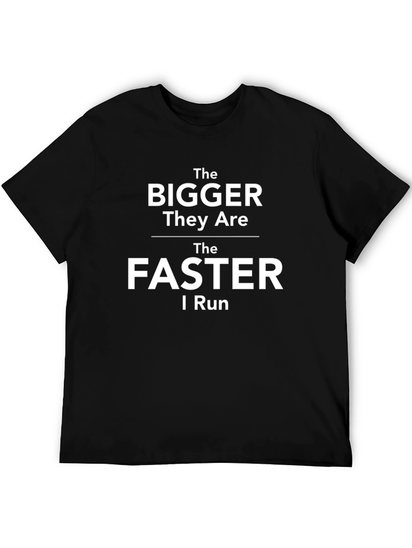 The Bigger They Are T-Shirt - Funny Running Tee