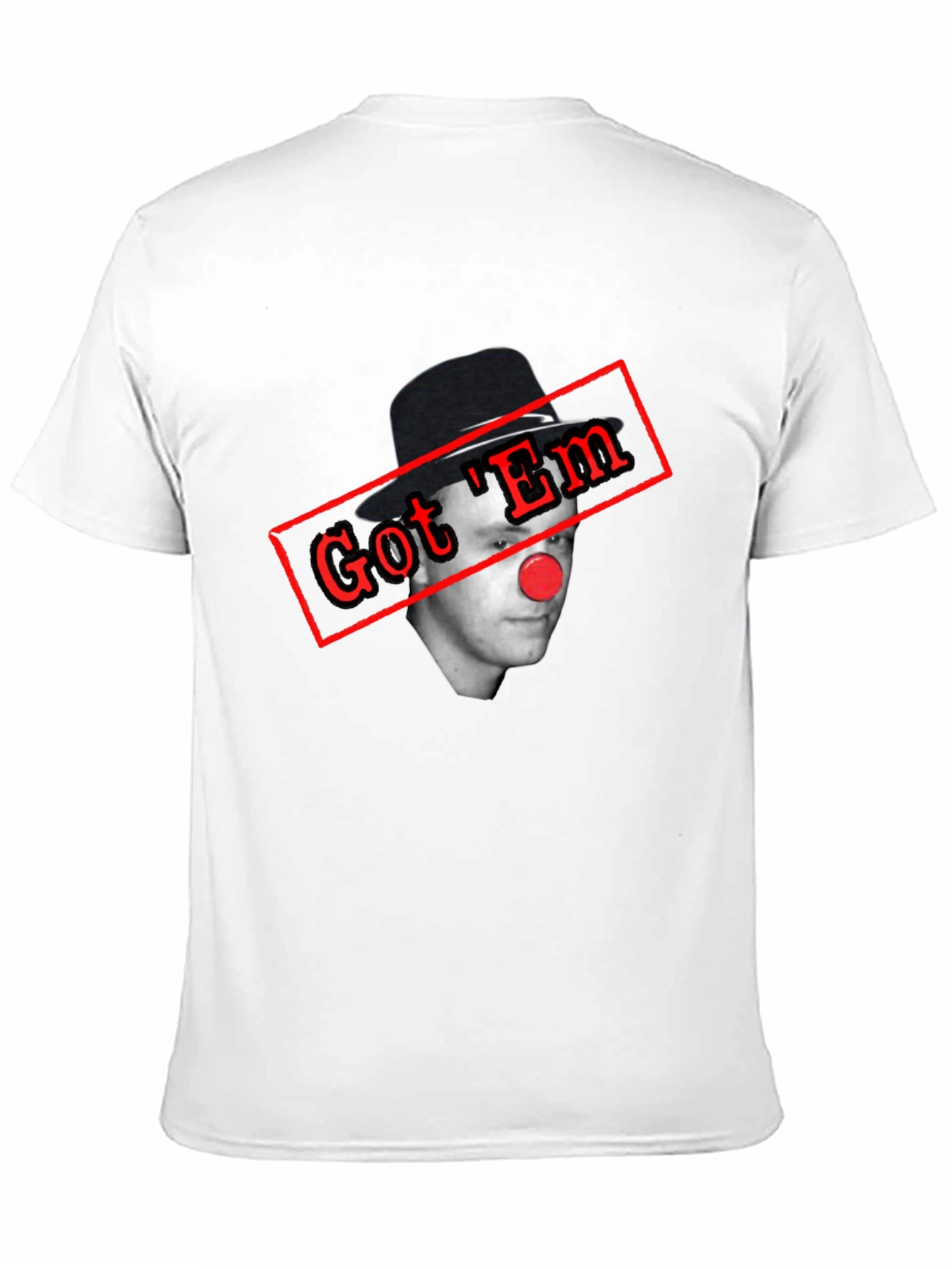 Got Em Clown T-Shirt - Funny Joke Tee