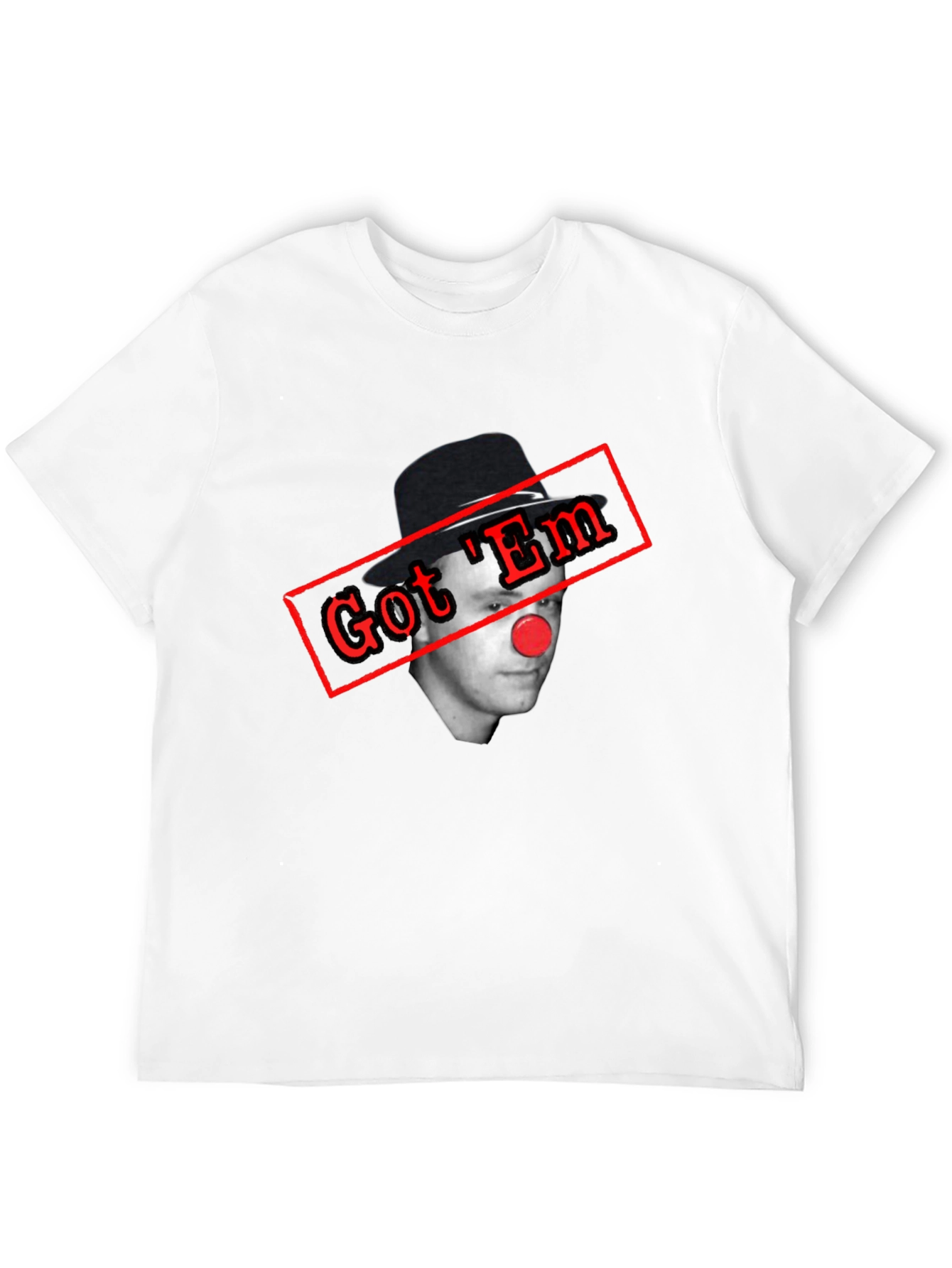 Got Em Clown T-Shirt - Funny Joke Tee