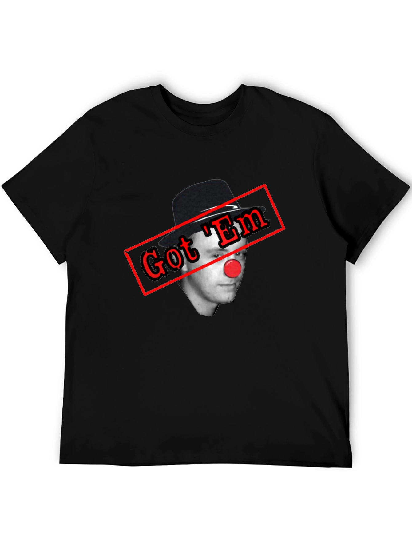 Got Em Clown T-Shirt - Funny Joke Tee