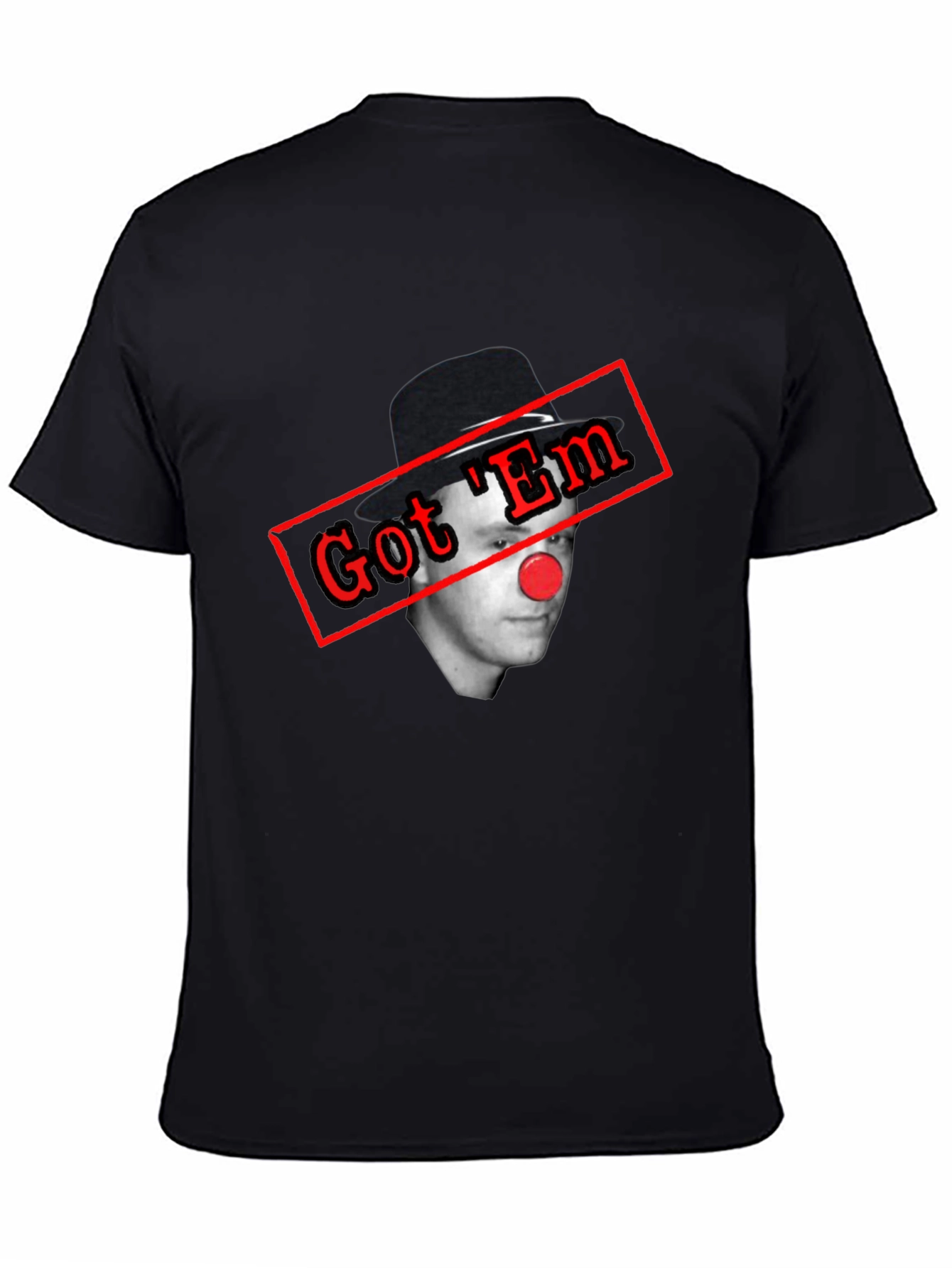 Got Em Clown T-Shirt - Funny Joke Tee