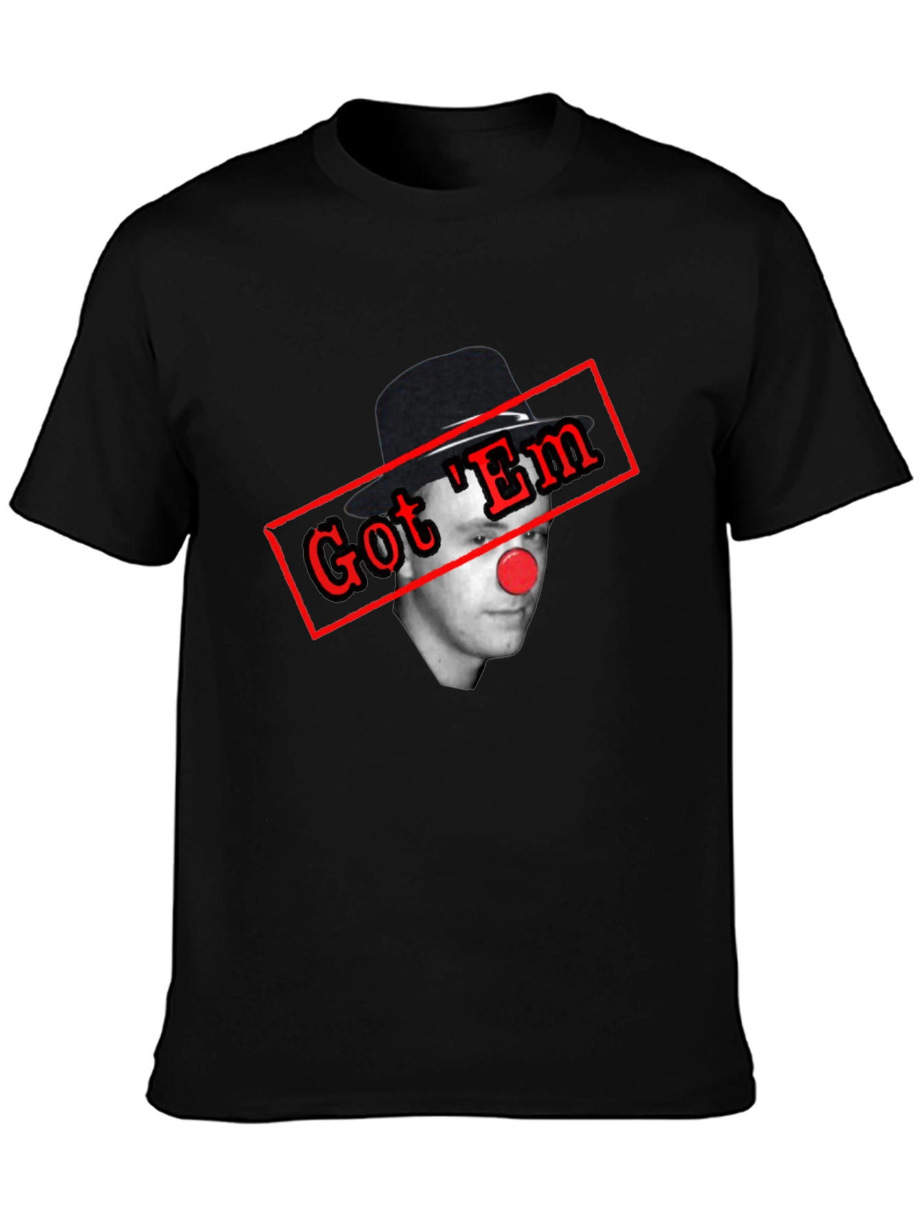 Got Em Clown T-Shirt - Funny Joke Tee