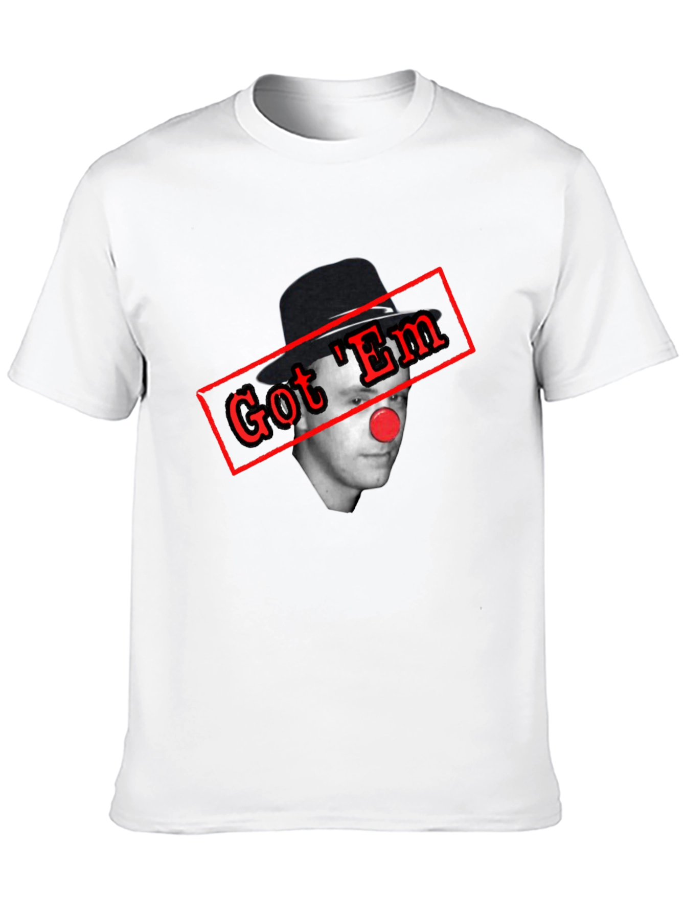 Got Em Clown T-Shirt - Funny Joke Tee
