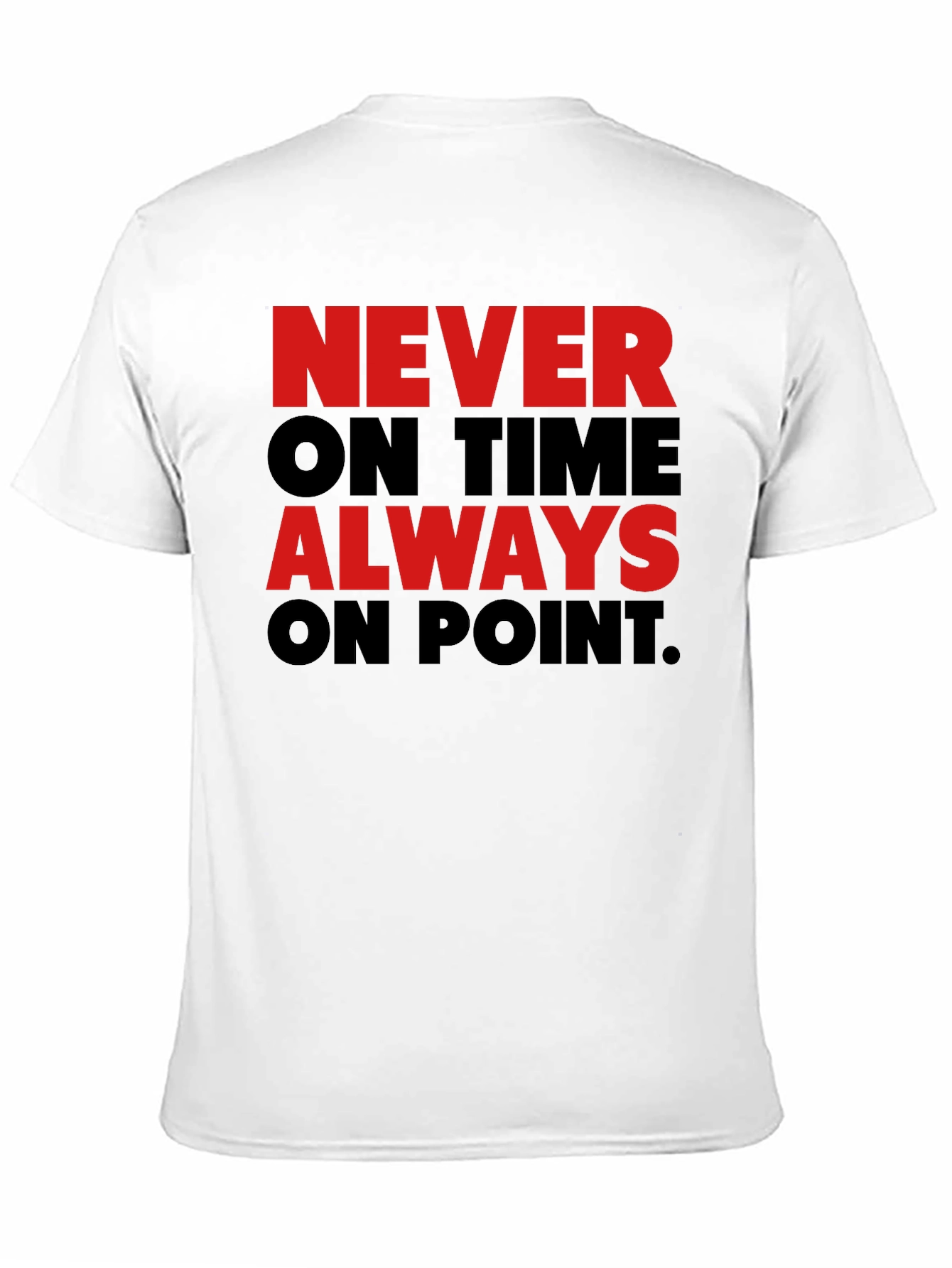 Never On Time Always On Point Graphic Tee