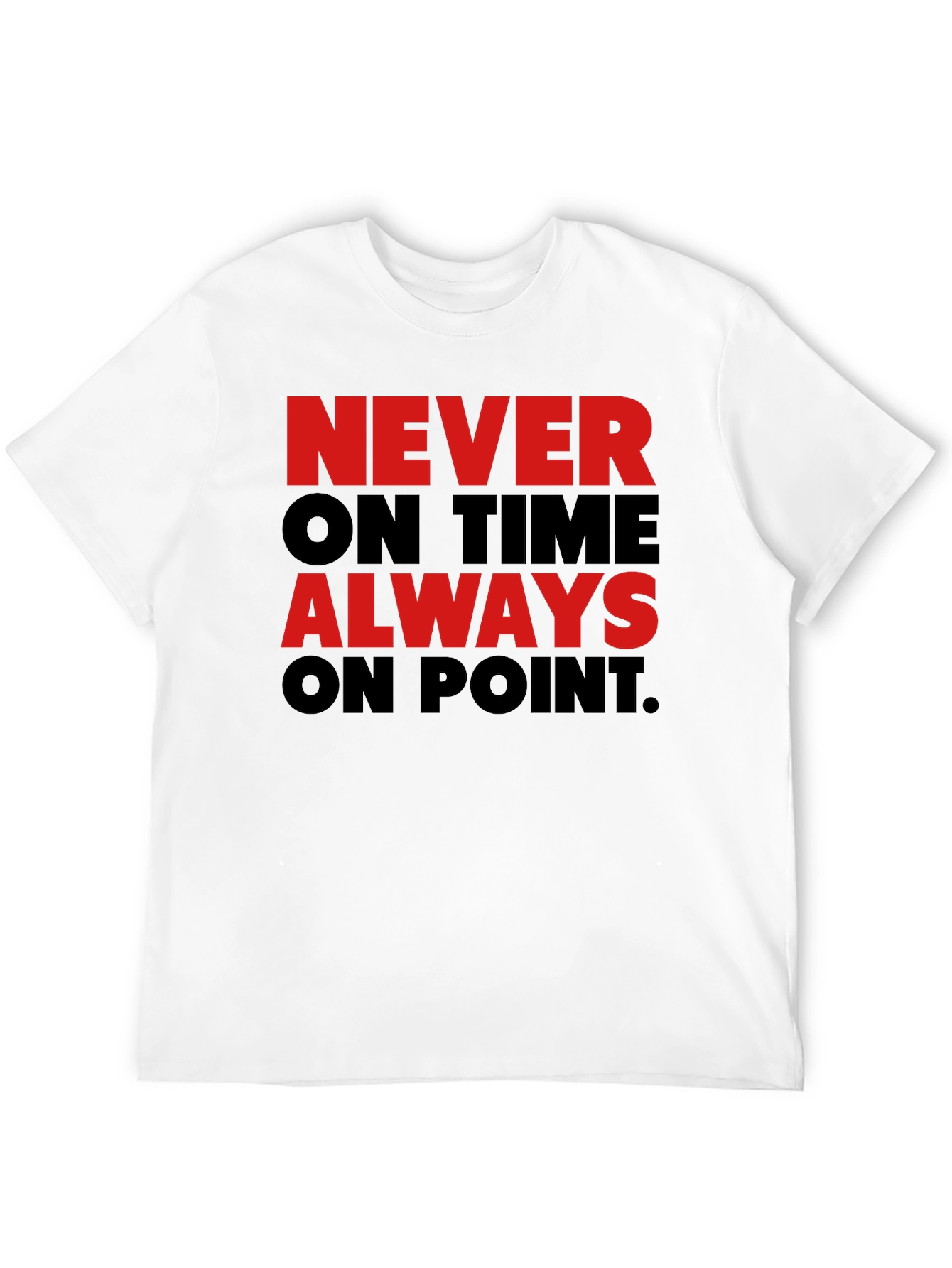 Never On Time Always On Point Graphic Tee