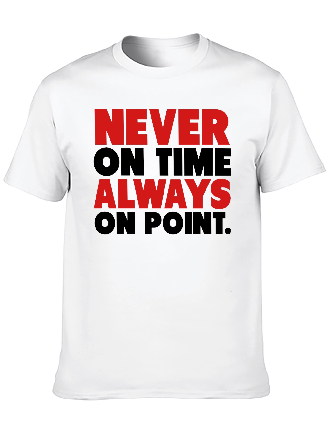 Never On Time Always On Point Graphic Tee