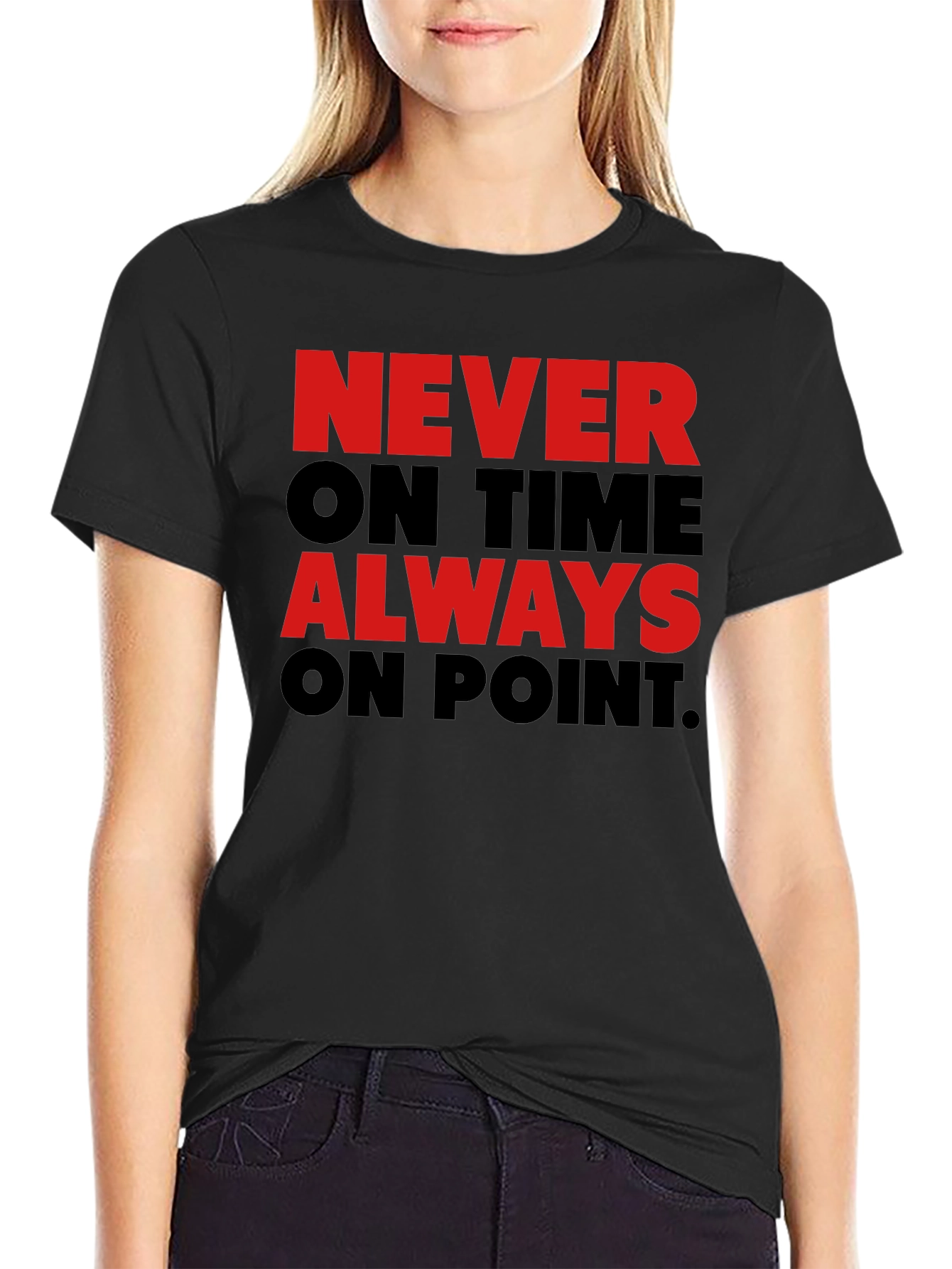 Never On Time Always On Point Graphic Tee