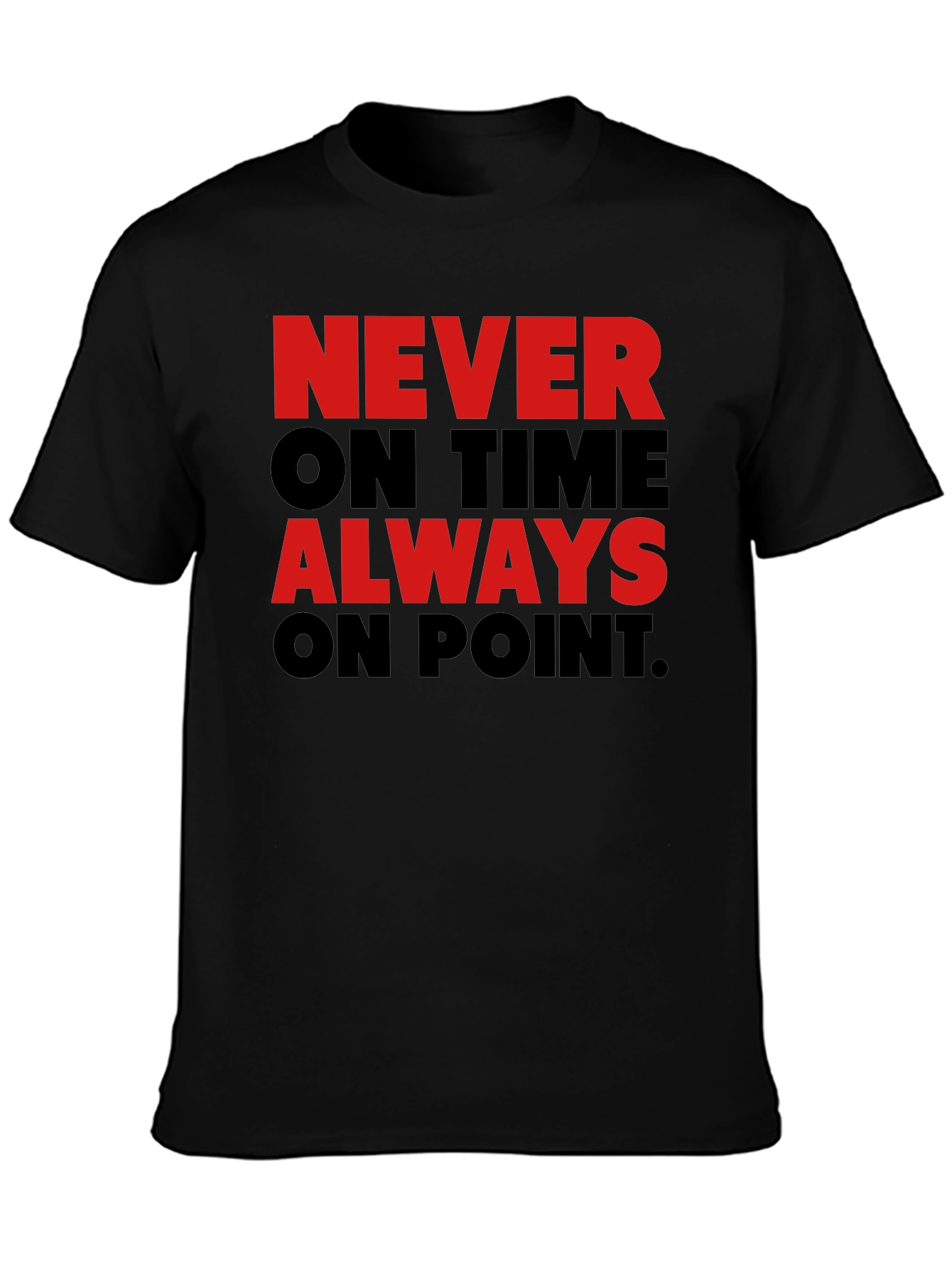 Never On Time Always On Point Graphic Tee