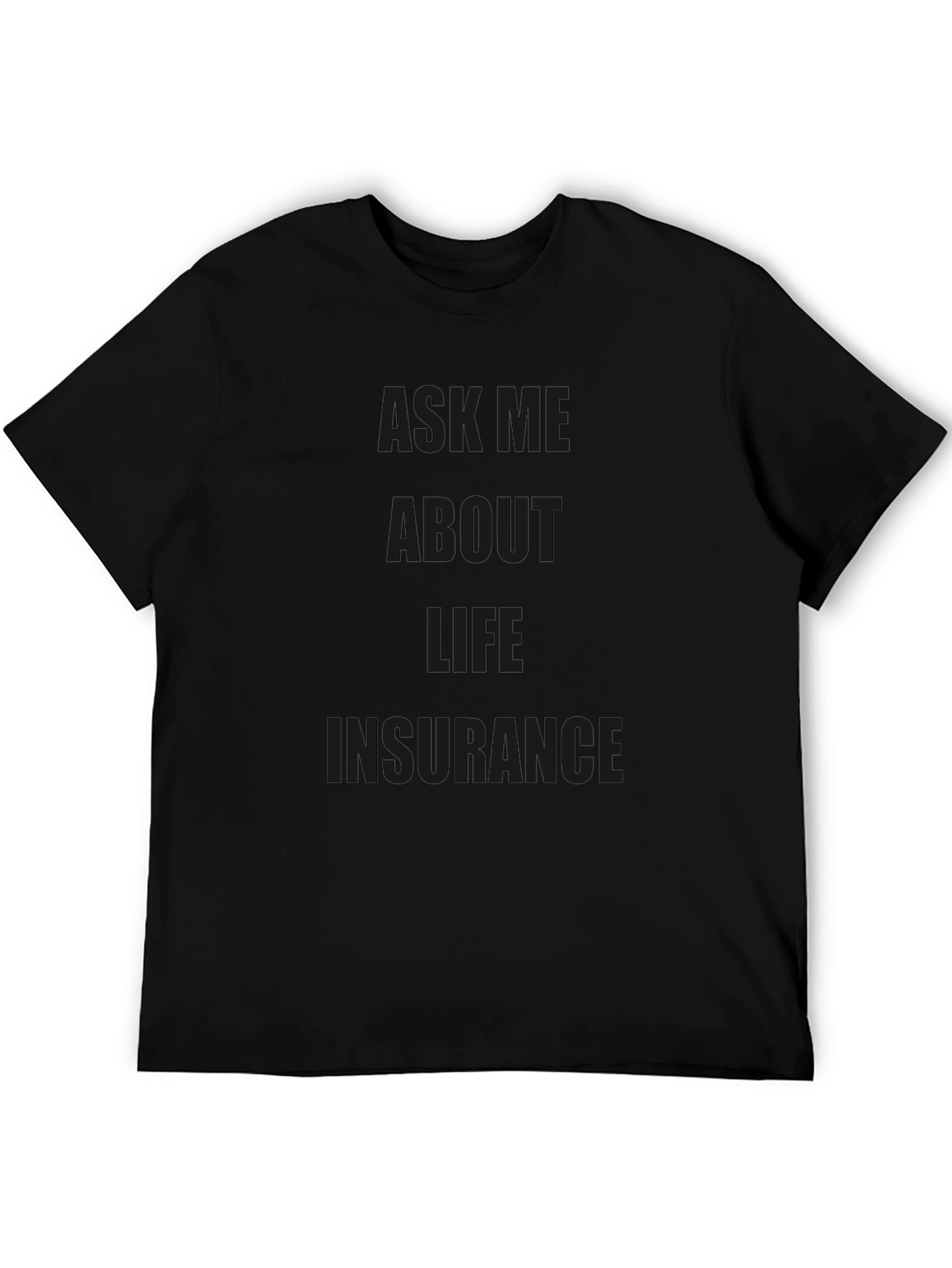 Ask Me About Life Insurance T-Shirt