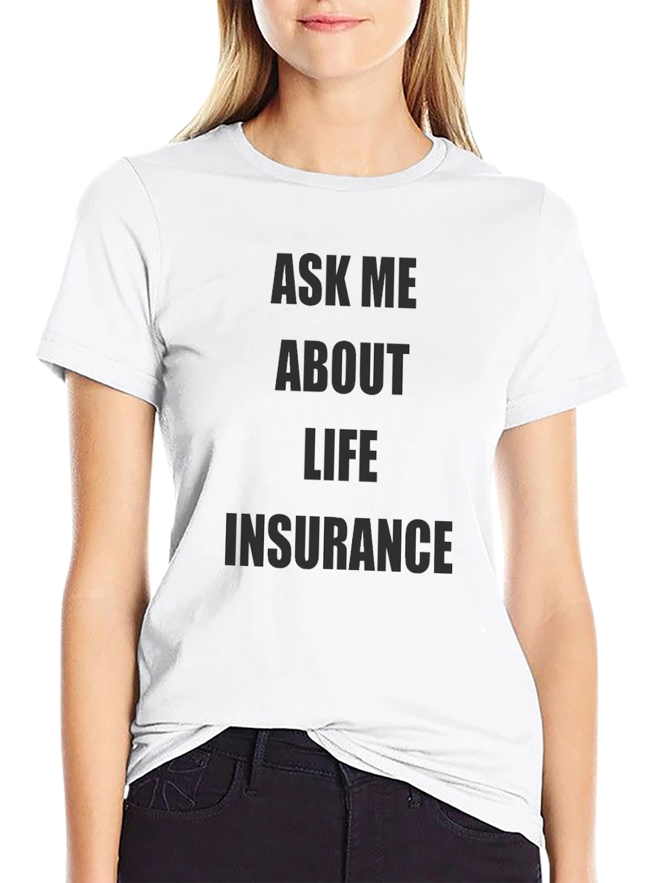 Ask Me About Life Insurance T-Shirt