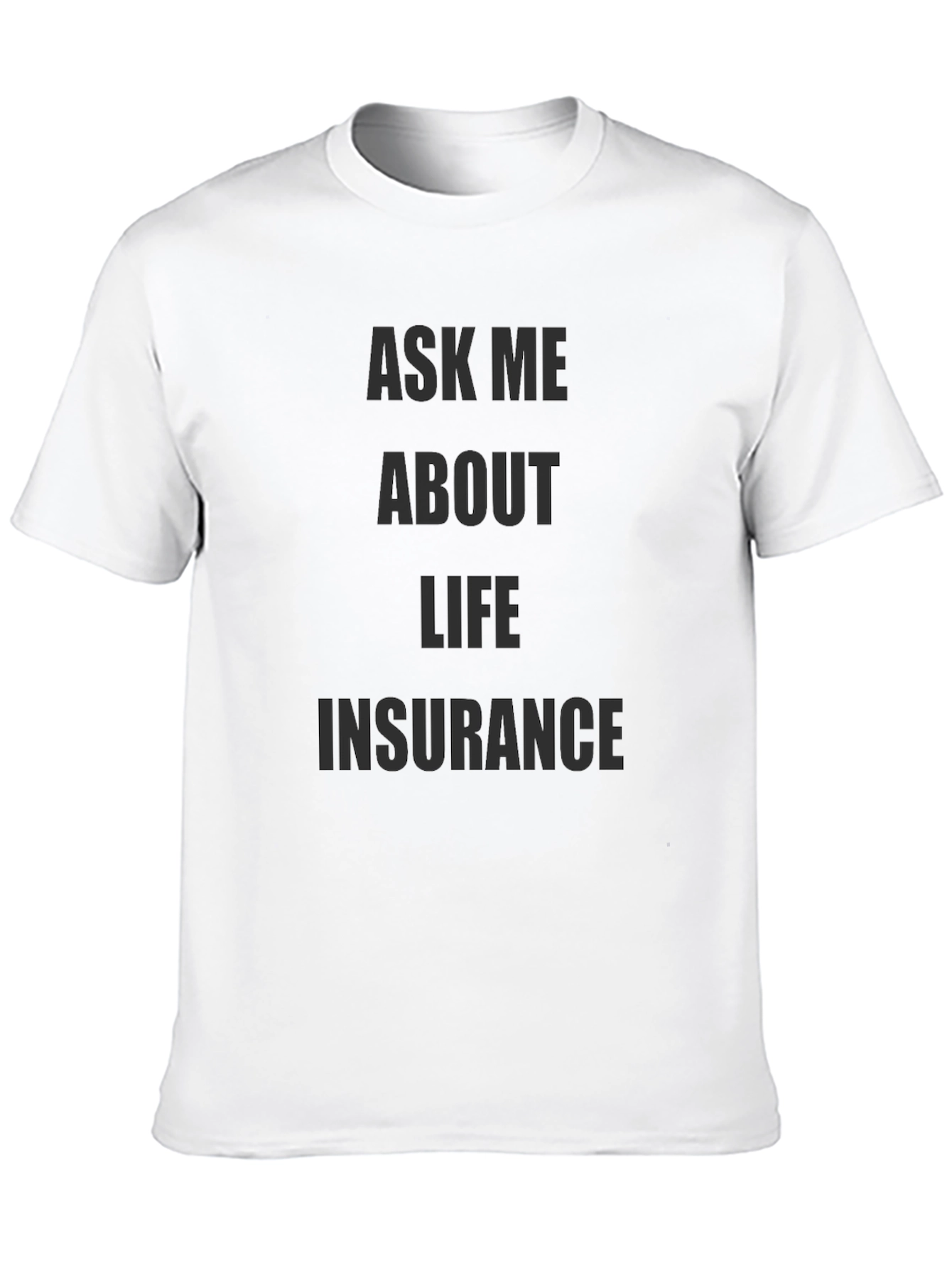 Ask Me About Life Insurance T-Shirt