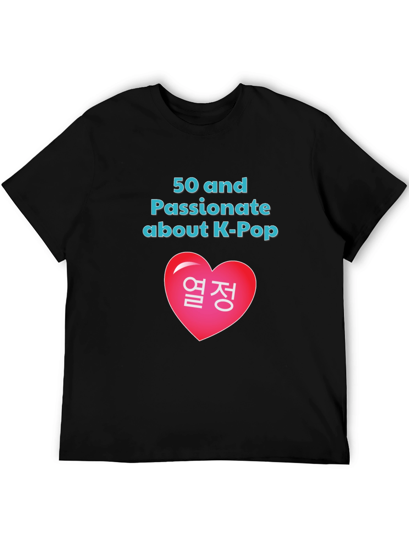 50 and Passionate about K-Pop T-Shirt