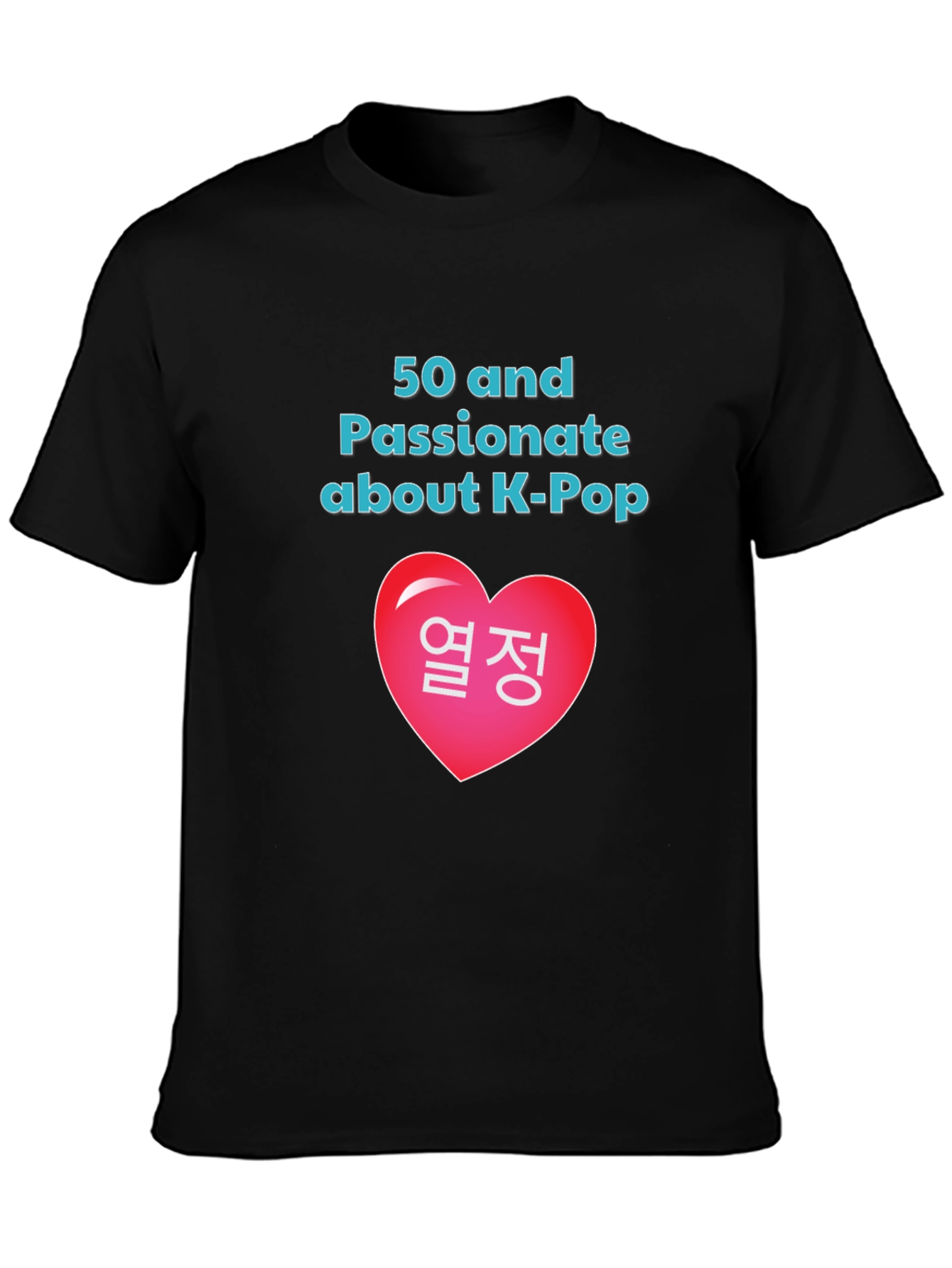 50 and Passionate about K-Pop T-Shirt