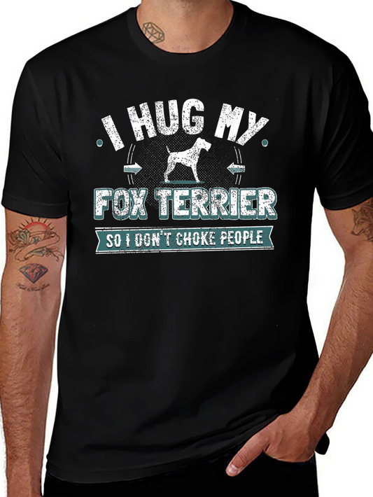 I Hug My Fox Terrier T-Shirt