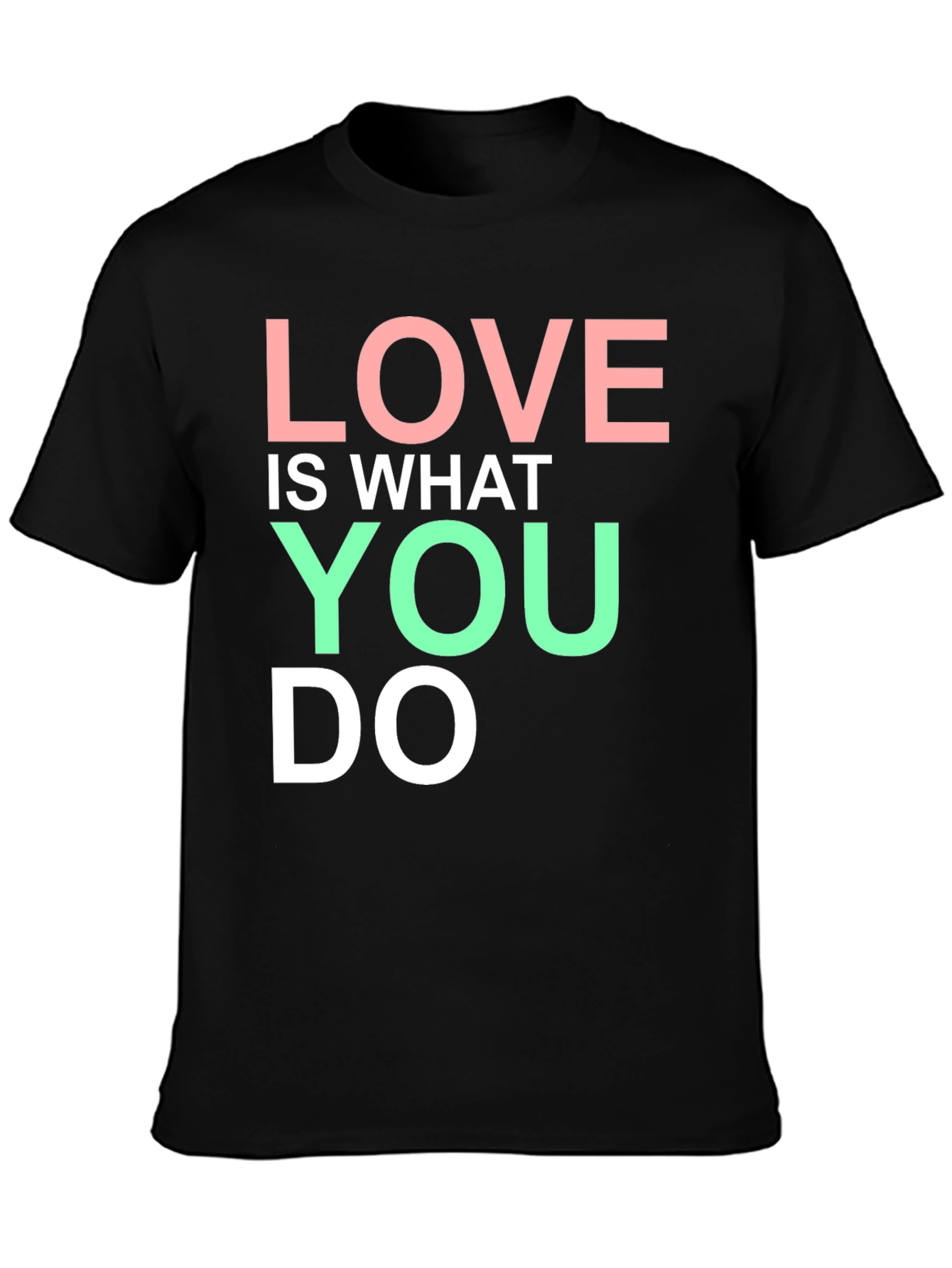 Love Is What You Do Graphic T-Shirt