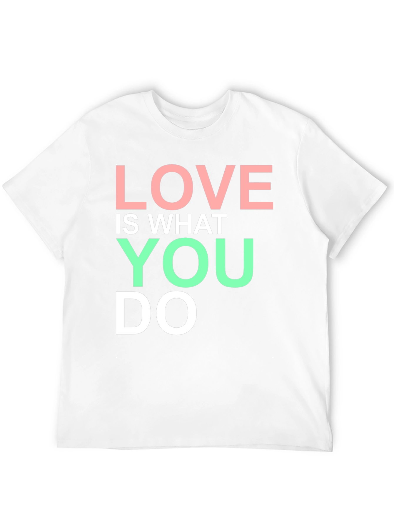 Love Is What You Do Graphic T-Shirt