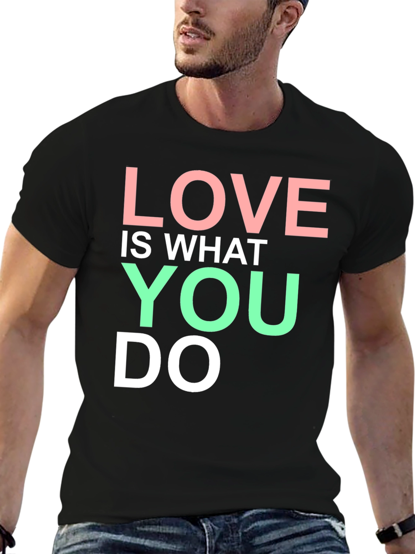 Love Is What You Do Graphic T-Shirt