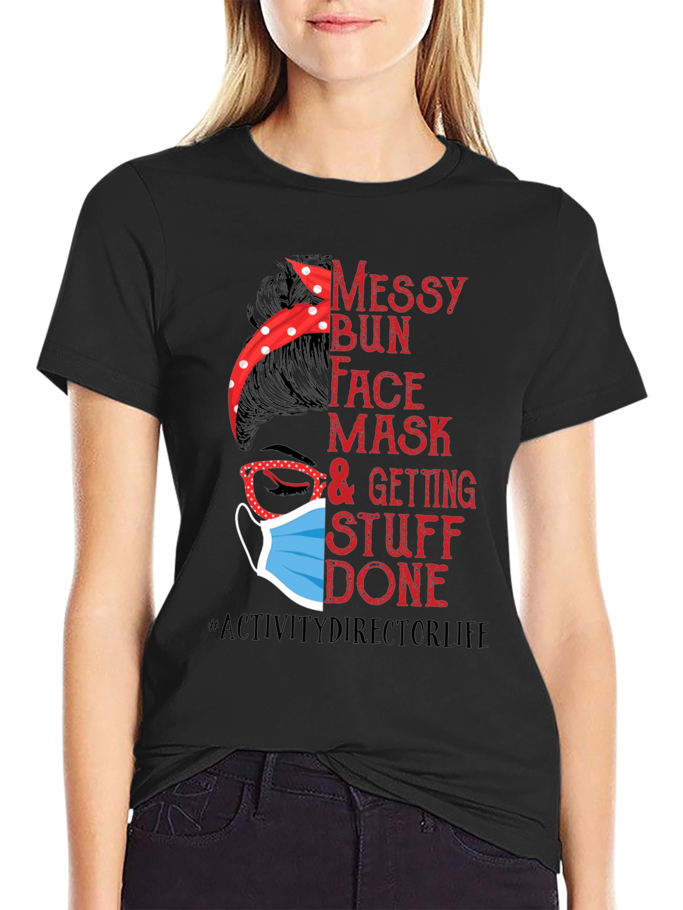 Messy Bun Face Mask Activity Director T-Shirt