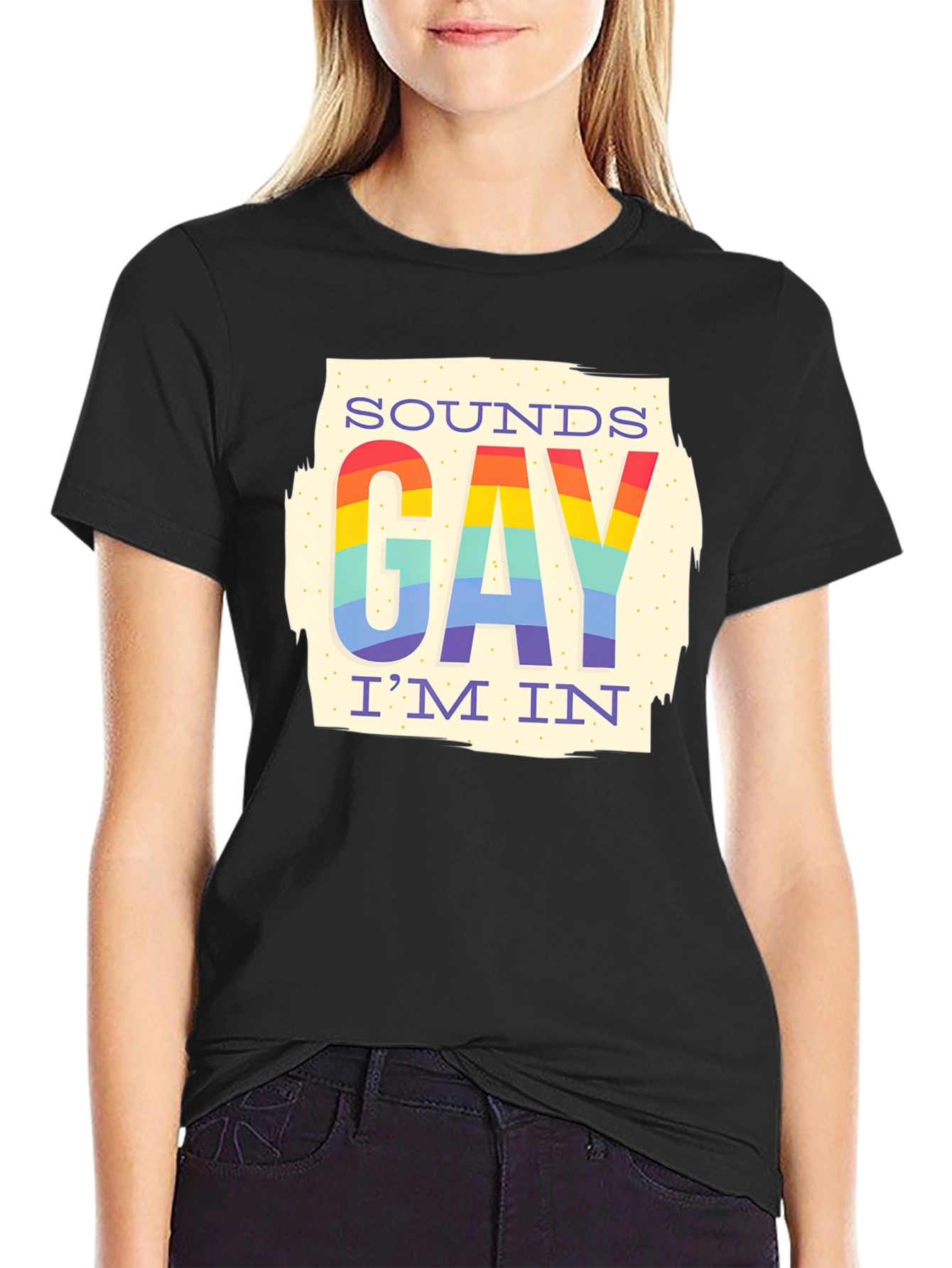Sounds Gay Im In Rainbow T-Shirt