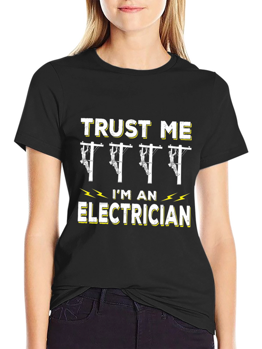Trust Me Im an Electrician Graphic T-Shirt