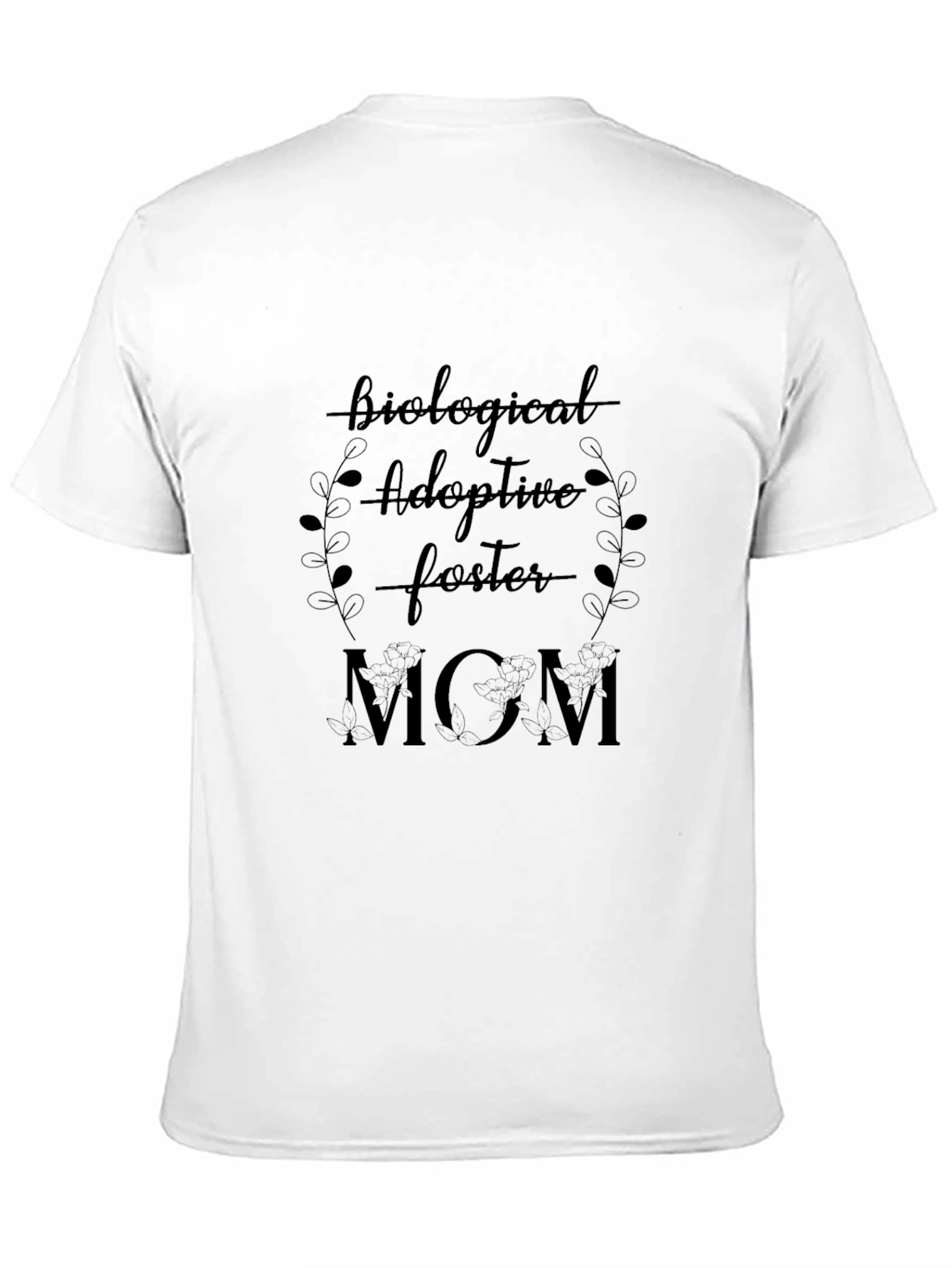 Biological Adoptive Foster Mom T-Shirt