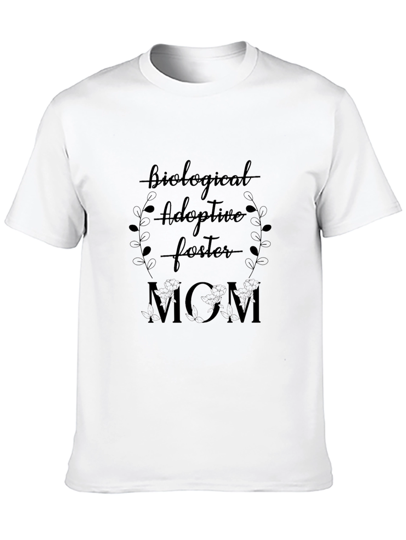 Biological Adoptive Foster Mom T-Shirt