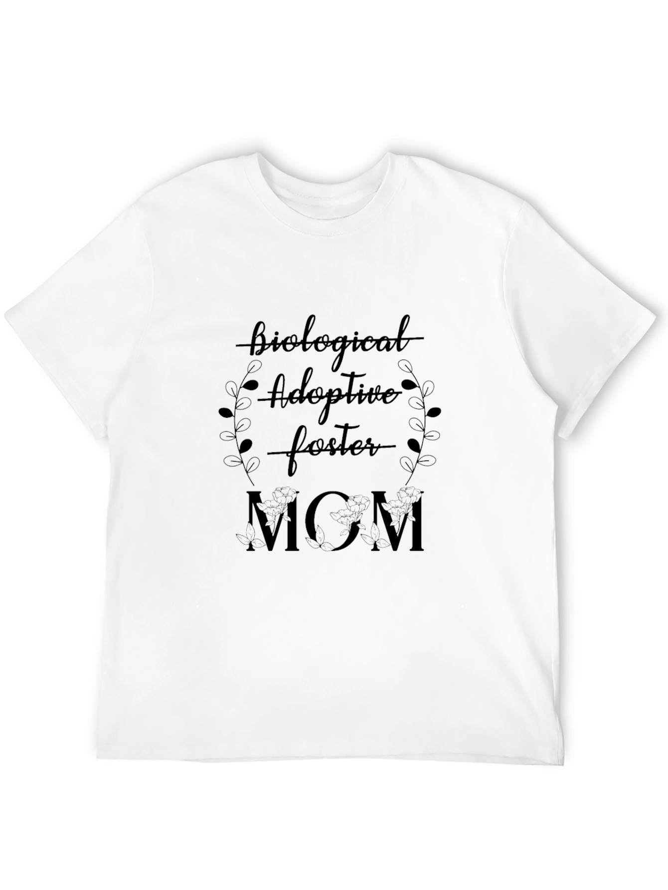 Biological Adoptive Foster Mom T-Shirt