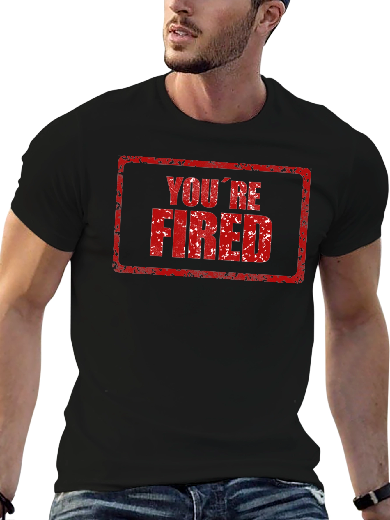 Youre Fired T-Shirt - Novelty Graphic Tee