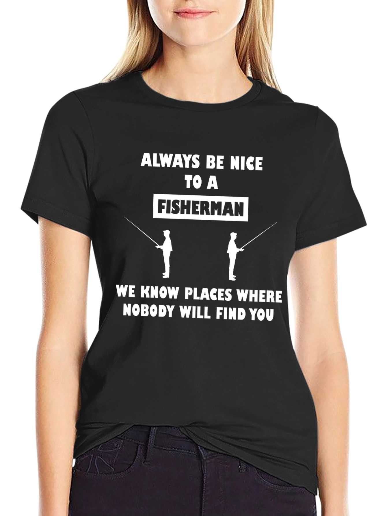 Always Be Nice to a Fisherman Graphic Tee