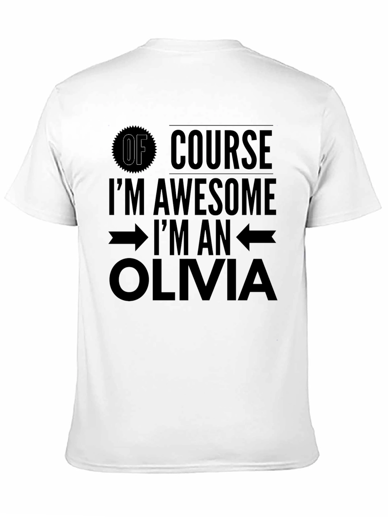 Of Course Im Awesome Im an Olivia T-Shirt