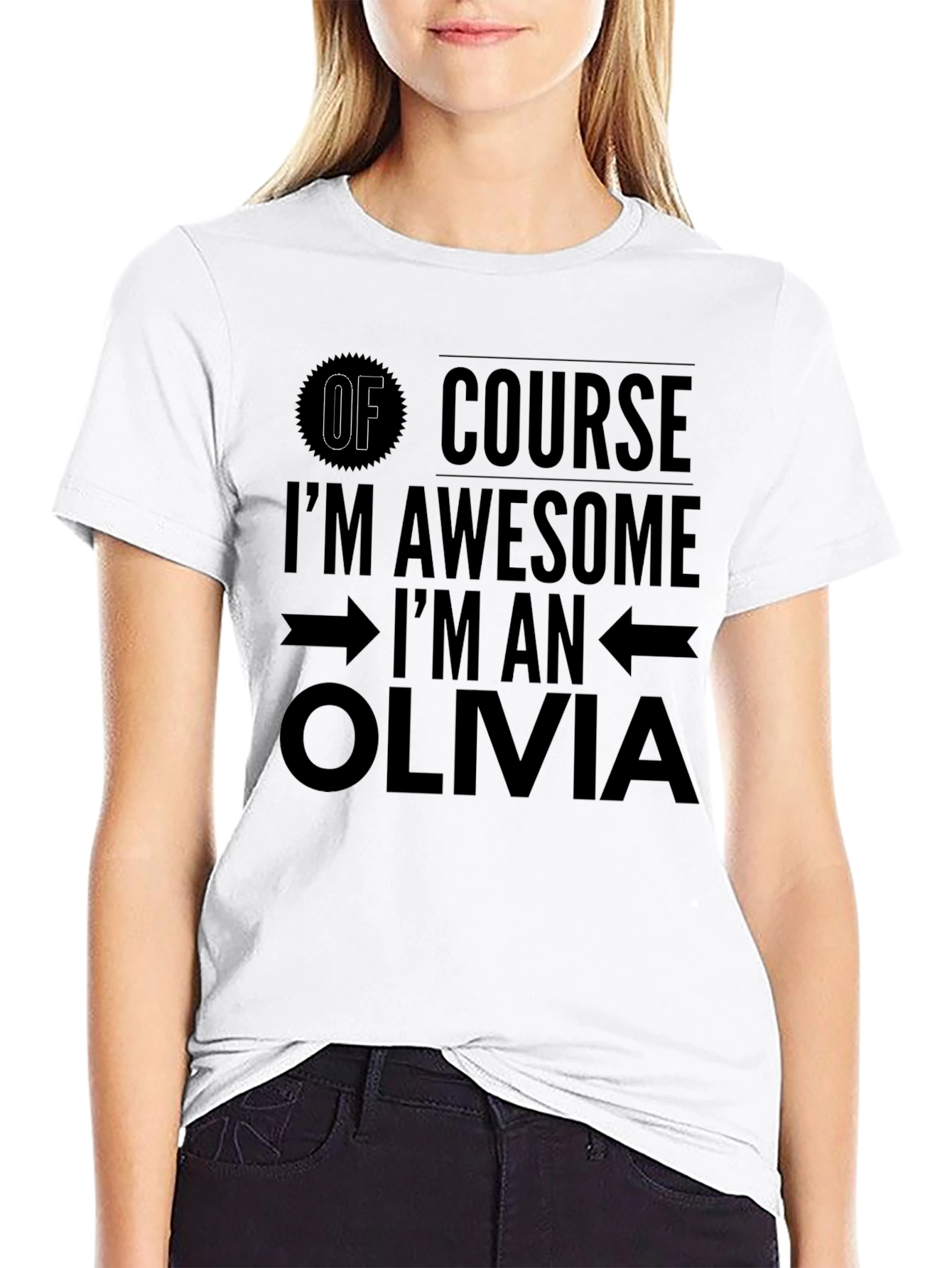Of Course Im Awesome Im an Olivia T-Shirt