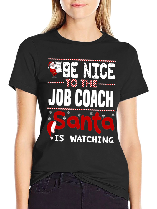 Be Nice to the Job Coach Santa Is Watching T-Shirt
