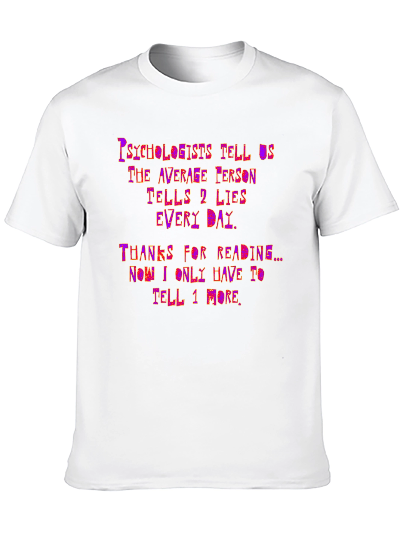 Humorous Lie T-Shirt - Psychologists Tell Us