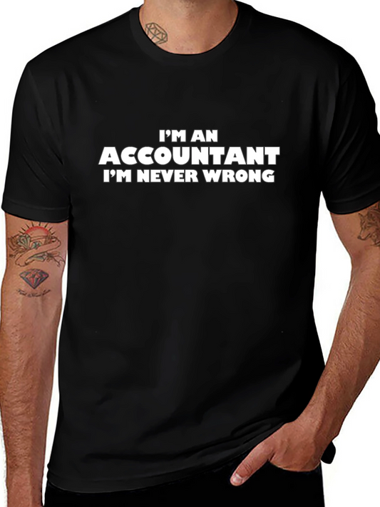Accountant T-Shirt - Im Never Wrong Slogan Tee
