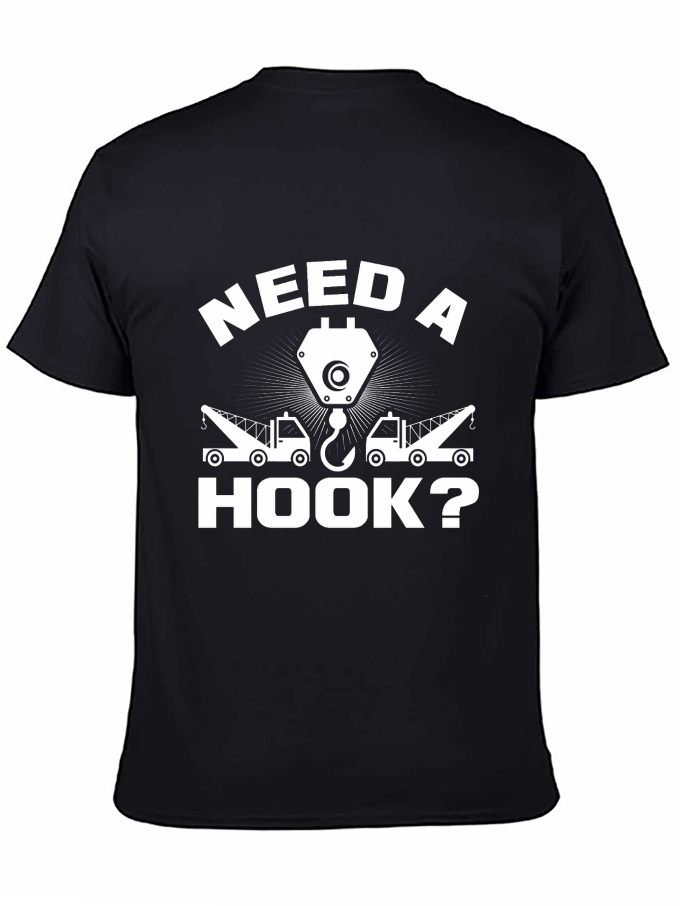 Need a Hook? Funny Tow Truck T-Shirt