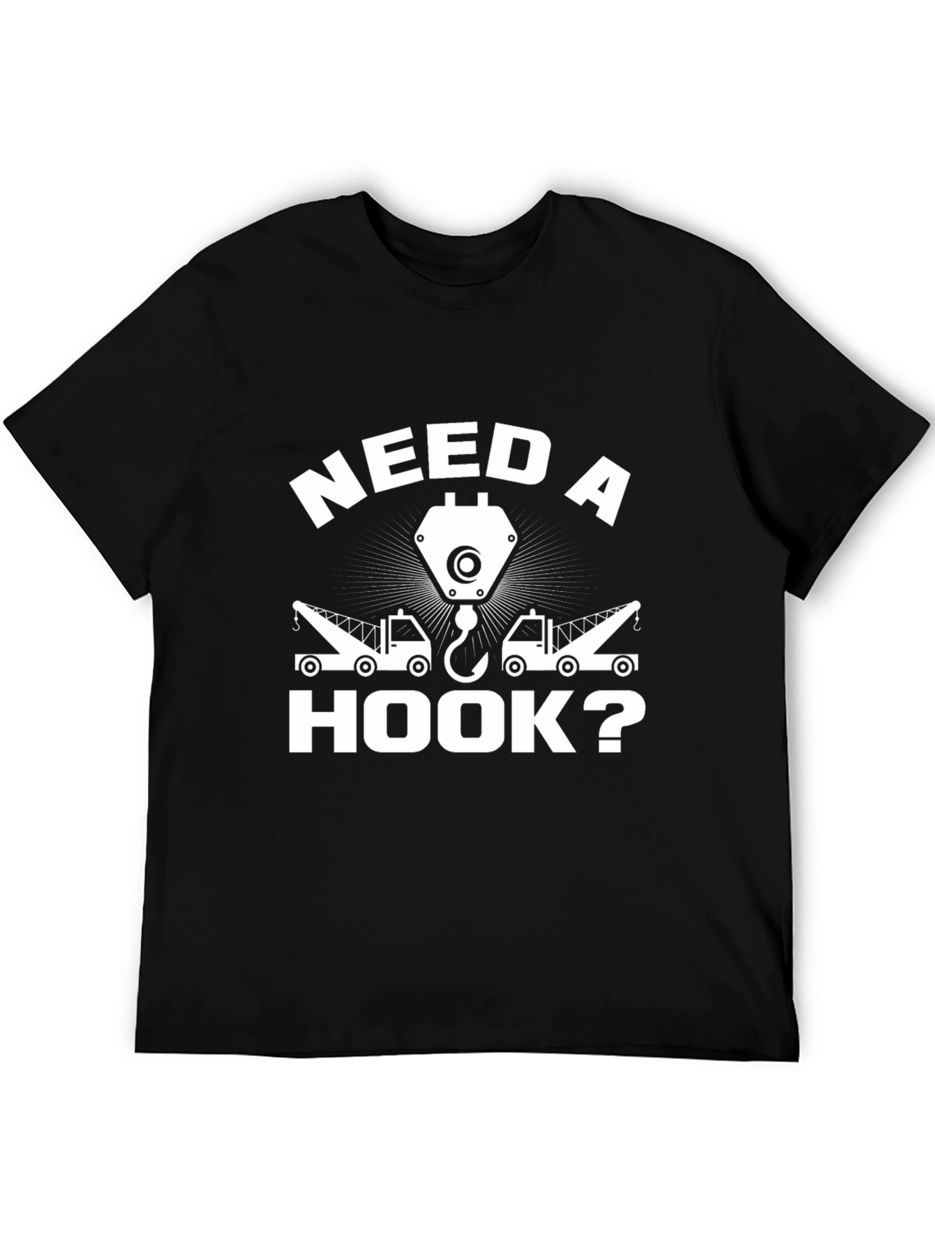 Need a Hook? Funny Tow Truck T-Shirt