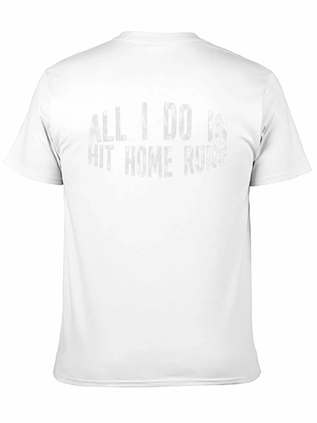 All I Do Is Hit Home Runs T-Shirt