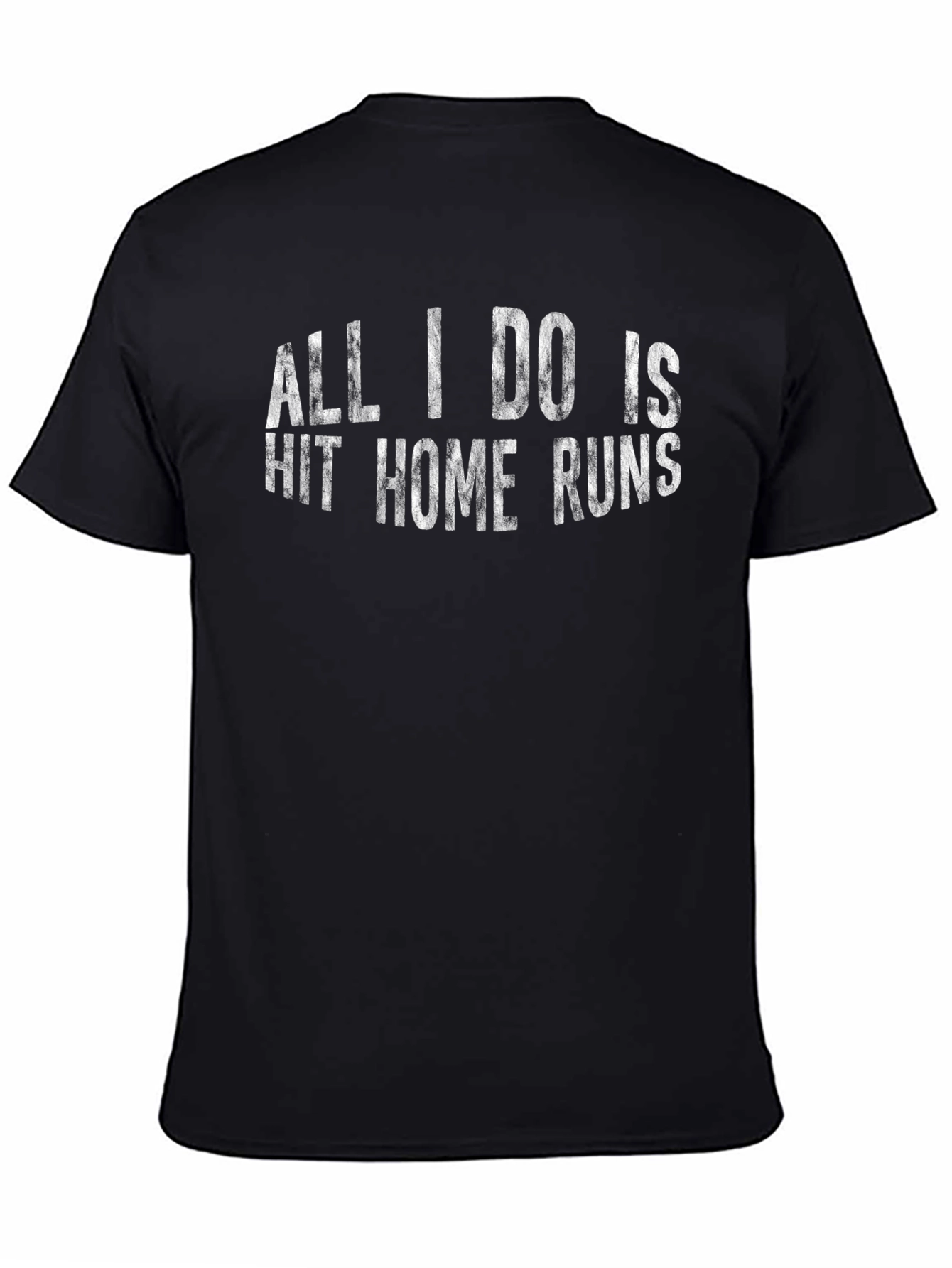 All I Do Is Hit Home Runs T-Shirt